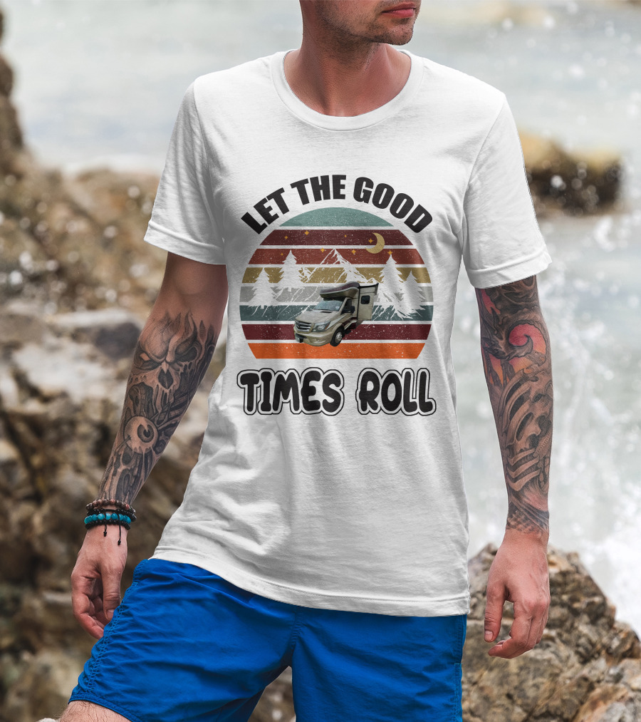 LET THE GOOD TIMES ROLL Vintage RV Camper Adventure Retro Mountain Scene T-Shirt