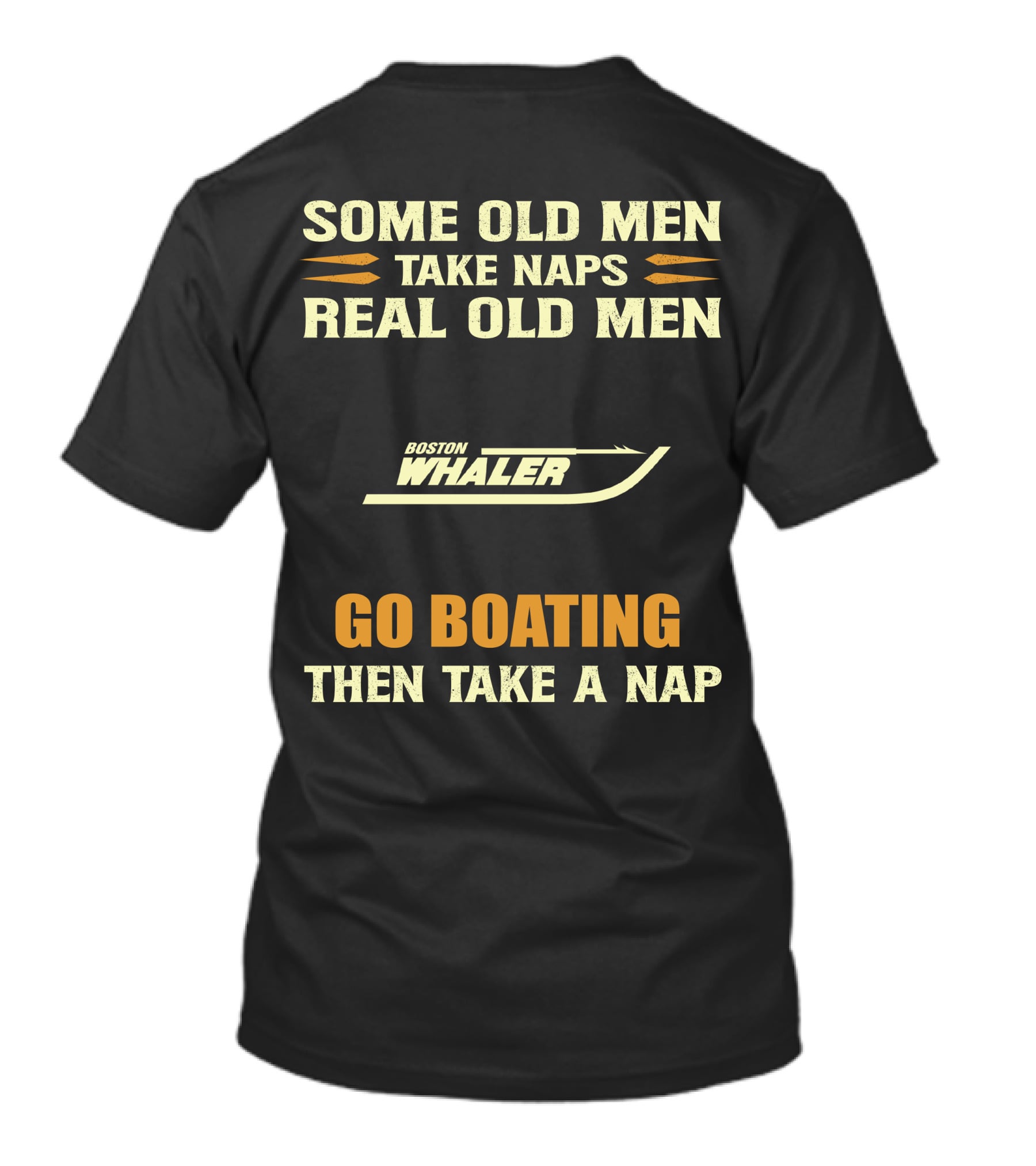 SOME OLD MEN TAKE NAPS REAL OLD MEN BOSTON WHALER GO BOATING THEN TAKE A NAP T-Shirt