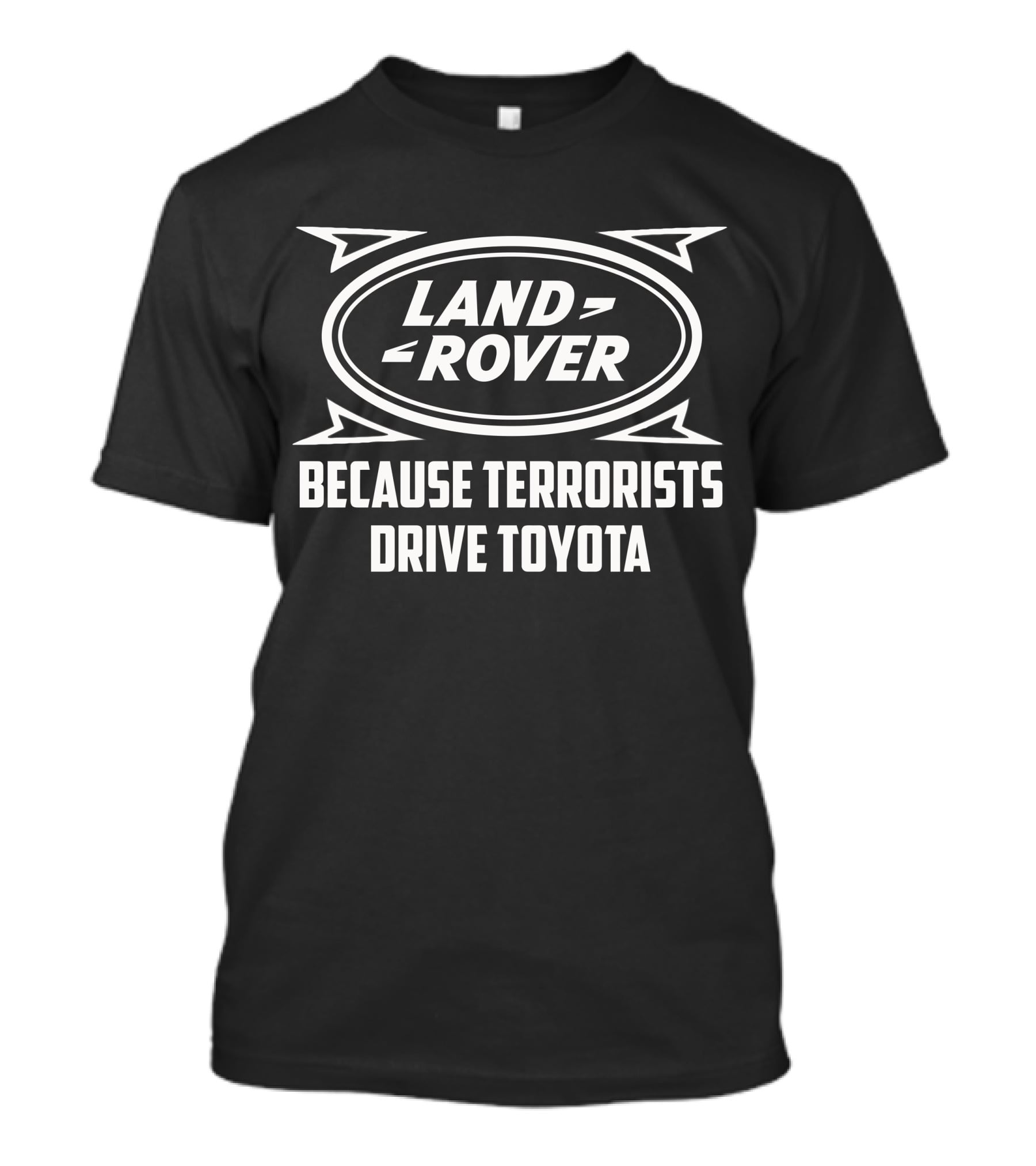 Land Rover Because Terrorists Drive Toyota T-Shirt