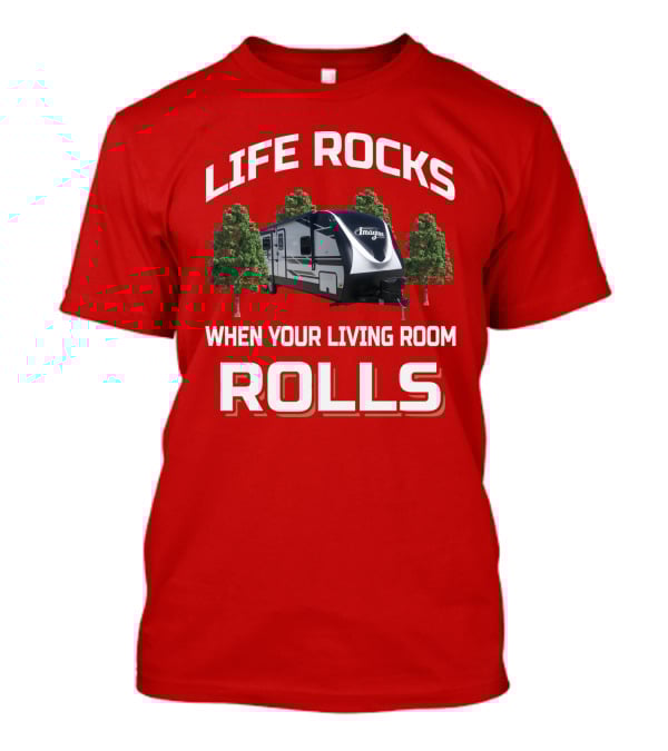 Life Rocks When Your Living Room Rolls Imagine2670MK T-Shirt