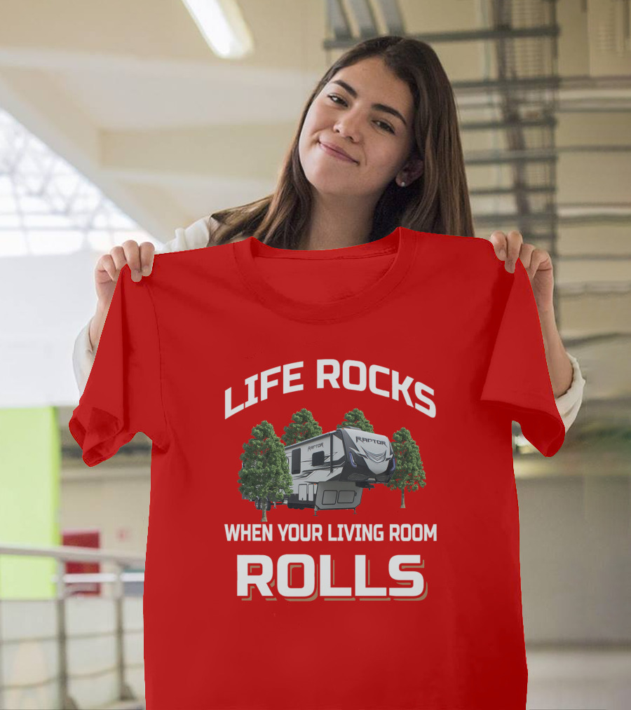 Life Rocks When Your Living Room Rolls Raptor T-Shirt