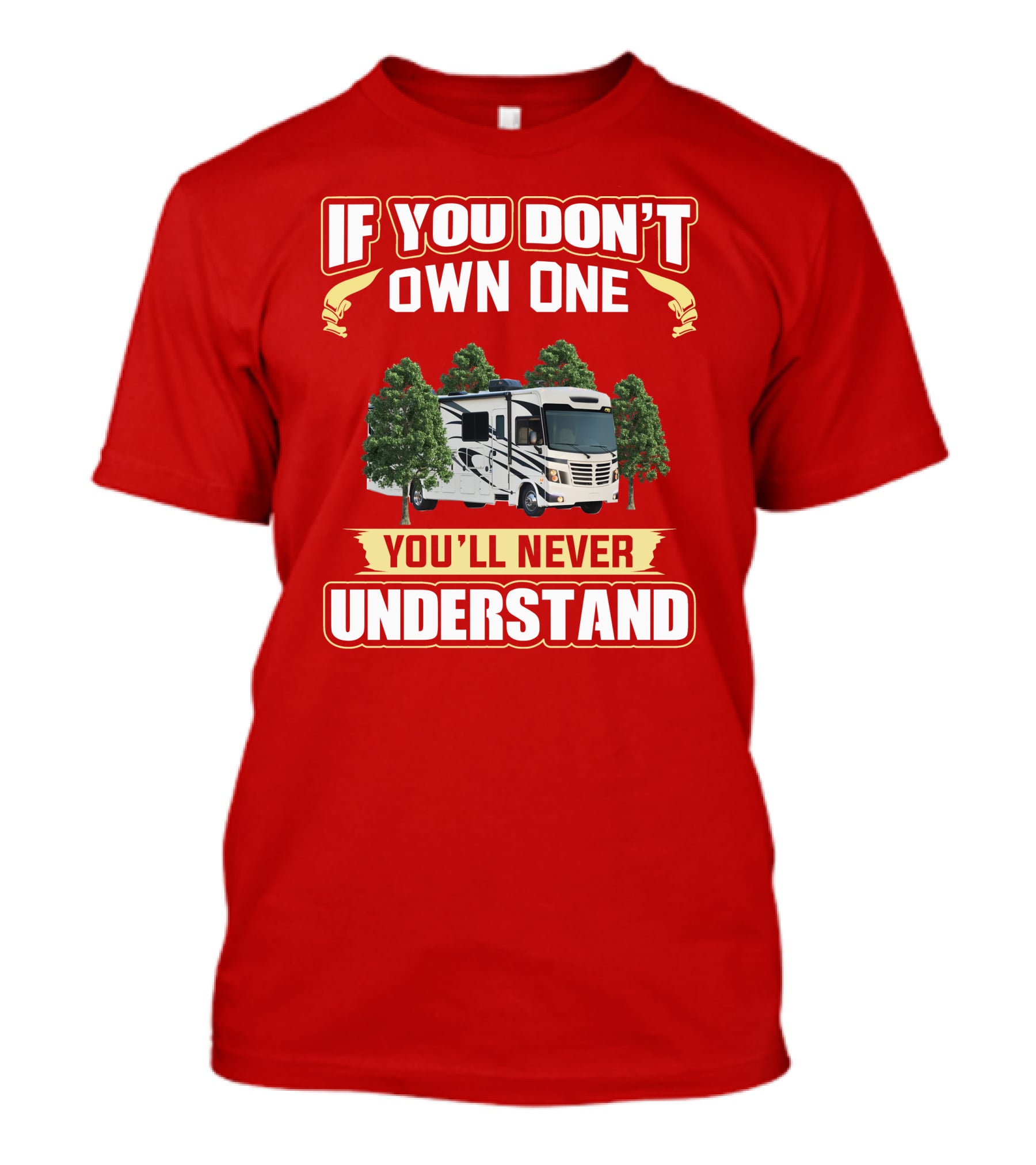 If You Don't Own One You'll Never Understand Forest River FR3 T-Shirt