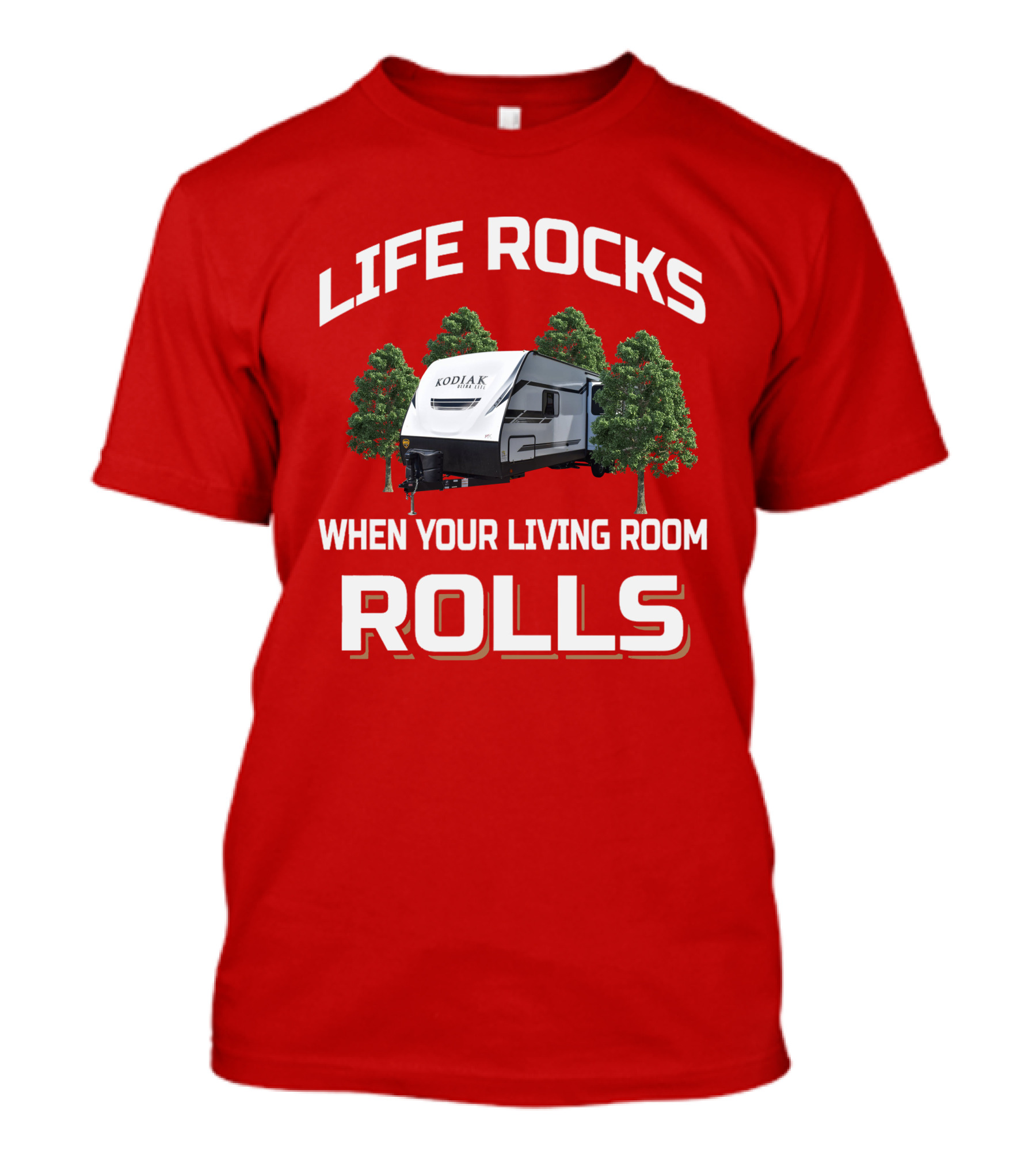 Life Rocks When Your Living Room Rolls Dutchmen Kodiak T-Shirt