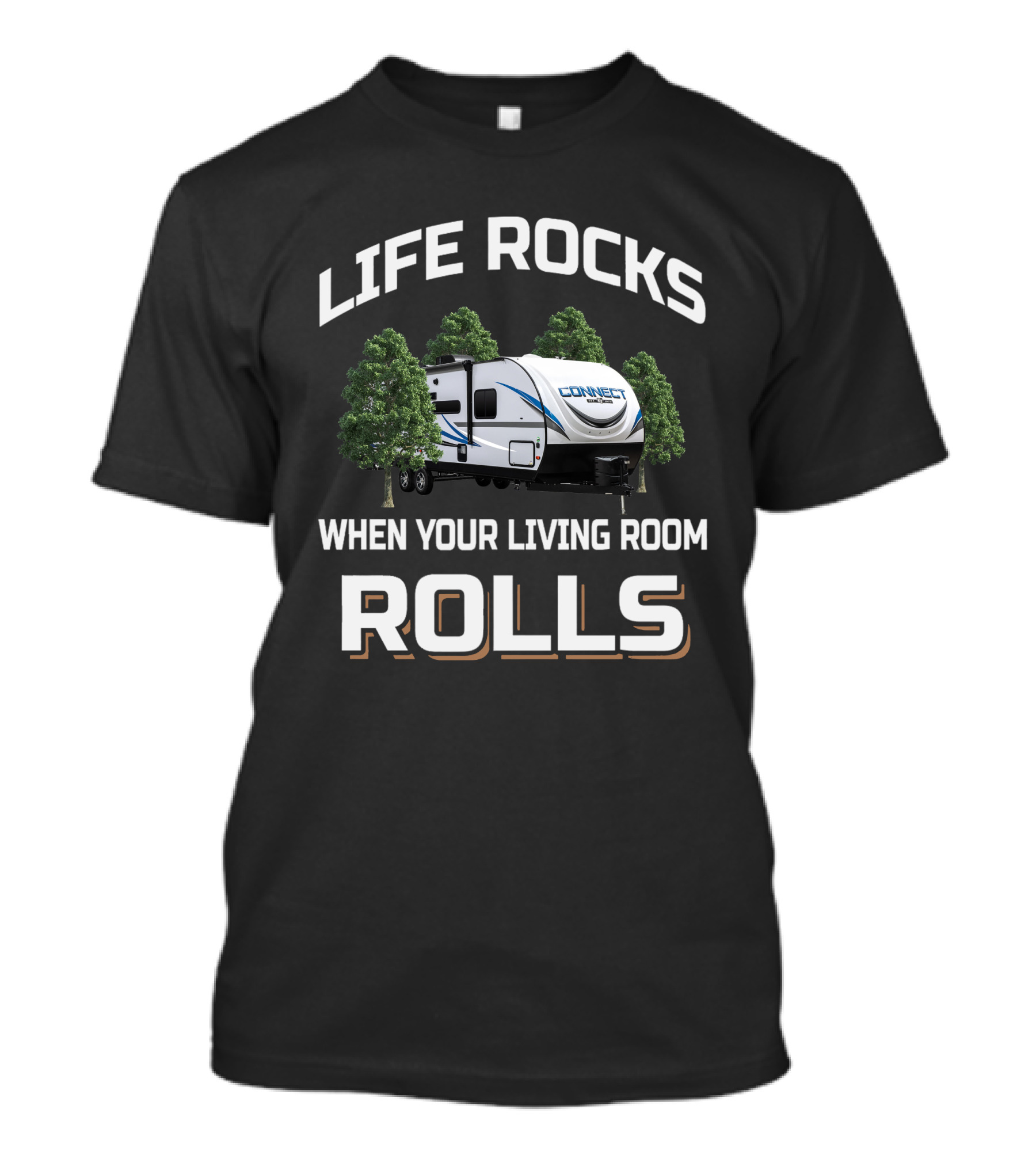 LIFE ROCKS WHEN YOUR LIVING ROOM ROLLS CONNECT Trailer Adventure T-Shirt