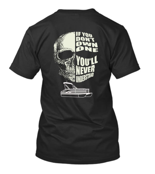 If You Don't Own One You'll Never Understand Pontoon Skull T-Shirt