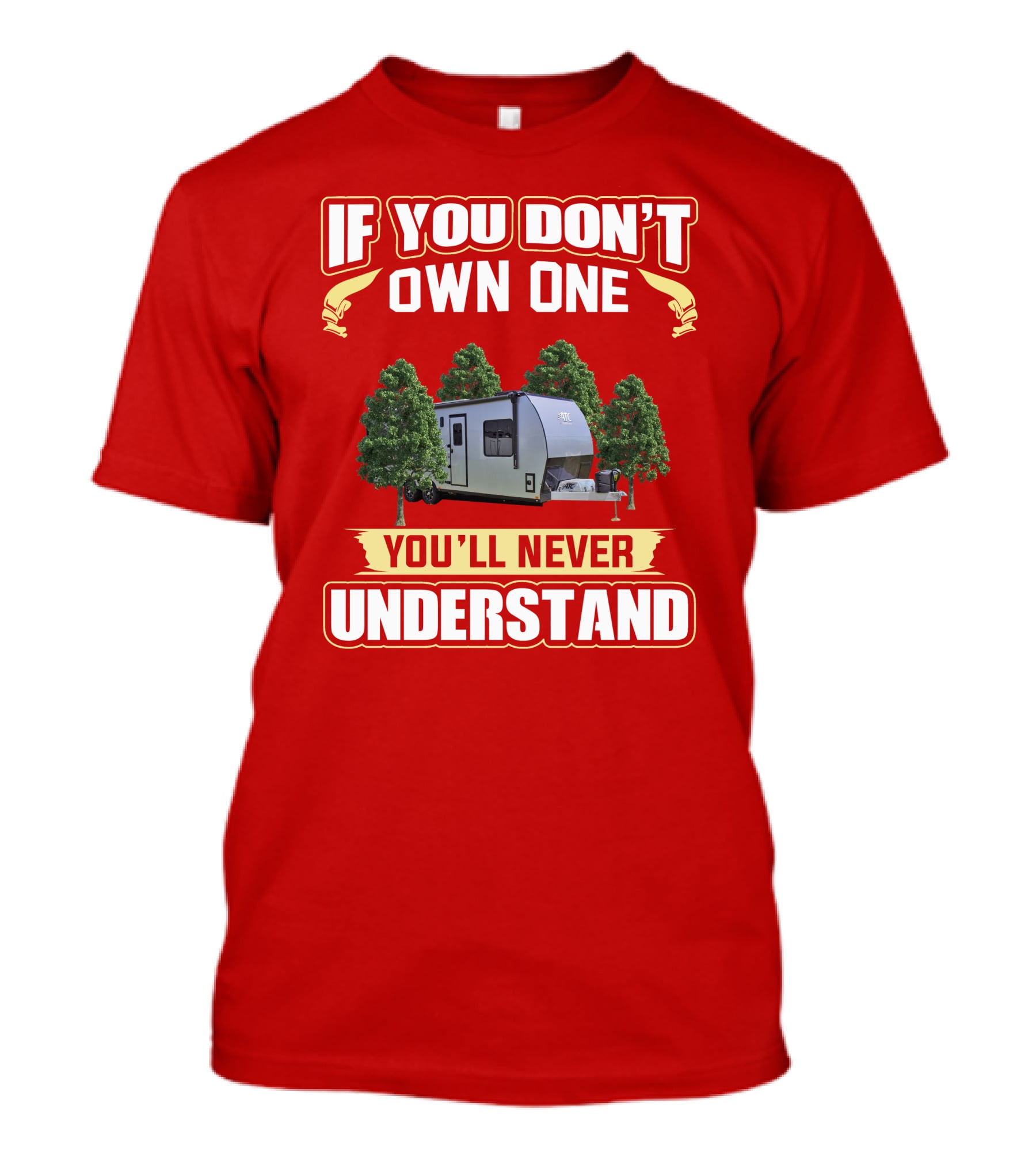 If You Don't Own One You'll Never Understand Camping Trailer Adventure T-Shirt