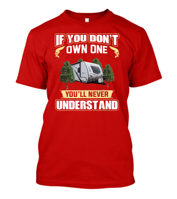 If You Don't Own One You'll Never Understand Camper Freedom Express T-Shirt