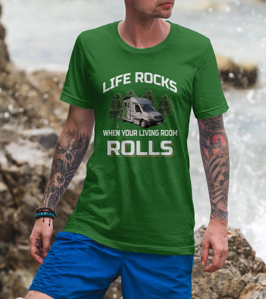 LIFE ROCKS WHEN YOUR LIVING ROOM ROLLS Camper Van Adventure T-Shirt
