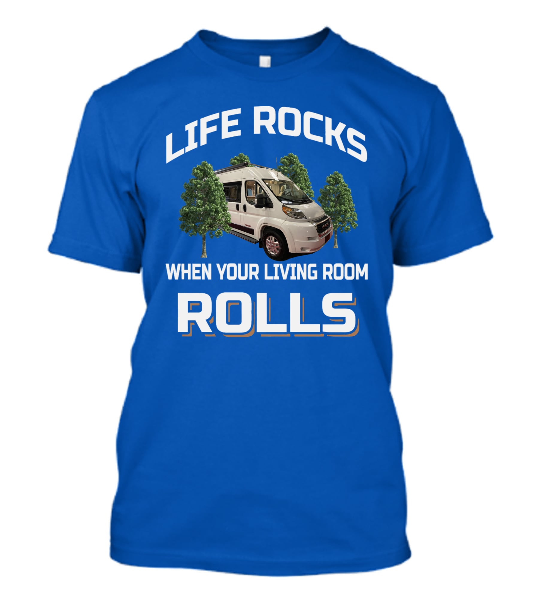 LIFE ROCKS WHEN YOUR LIVING ROOM ROLLS Travato Van With Trees T-Shirt