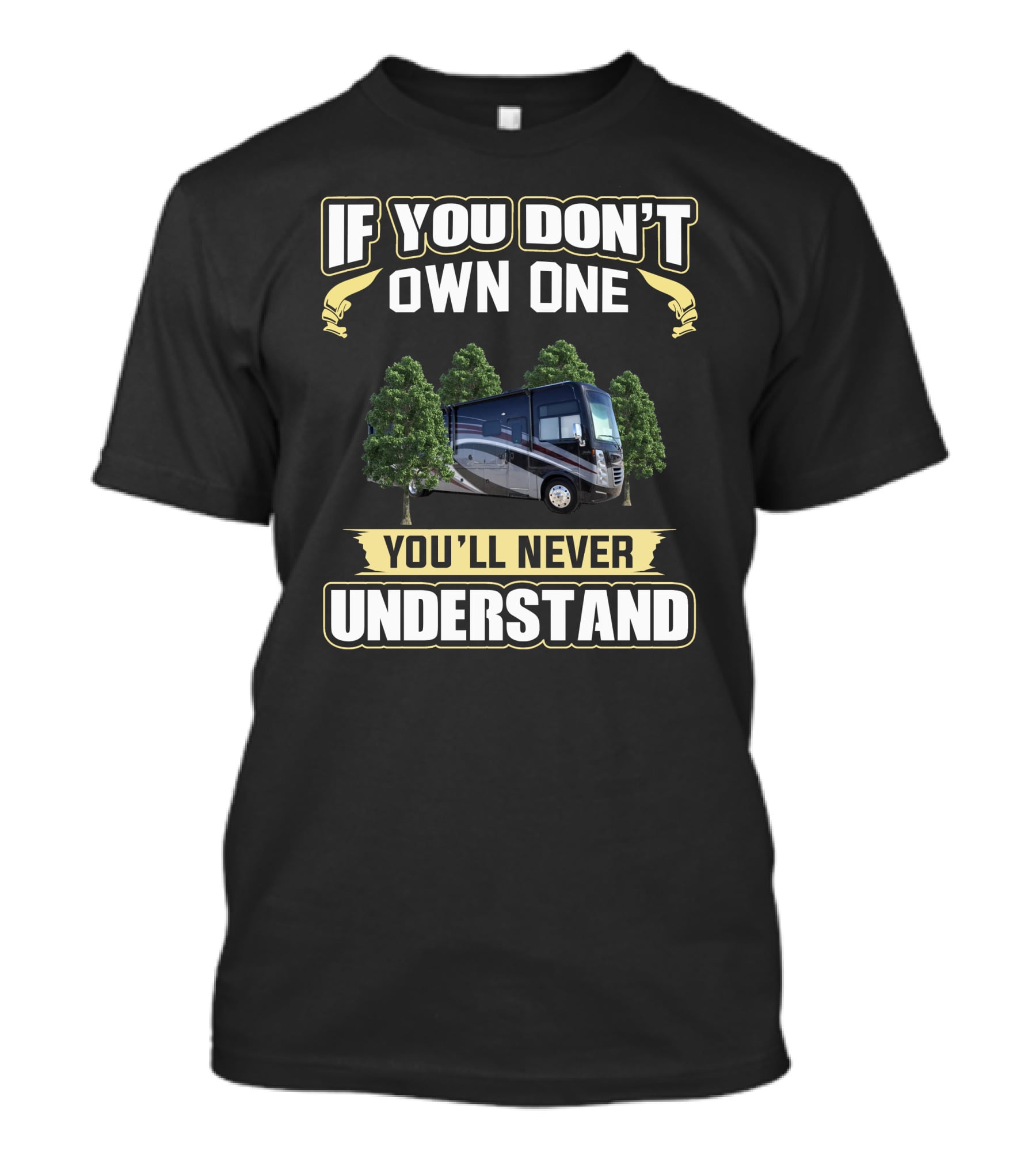 If You Don't Own One You'll Never Understand Thor RV T-Shirt