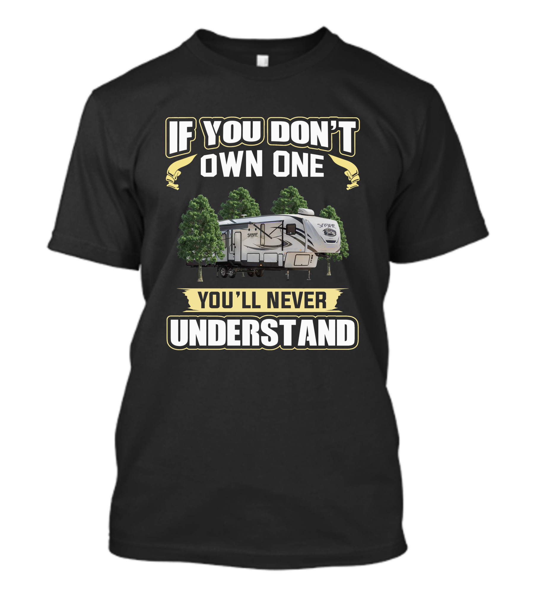 If You Don’t Own One You’ll Never Understand Sabre Rv T-Shirt