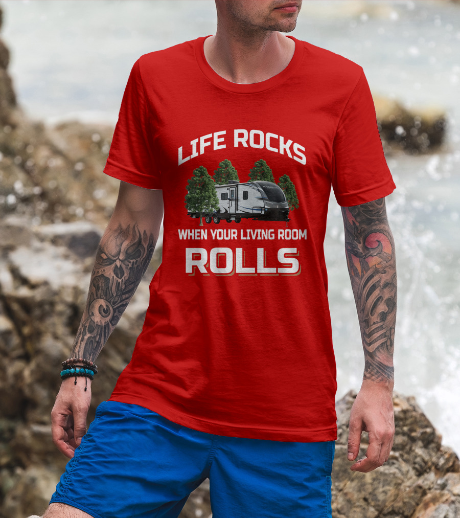 LIFE ROCKS WHEN YOUR LIVING ROOM ROLLS Keystone Passport Camper T-Shirt