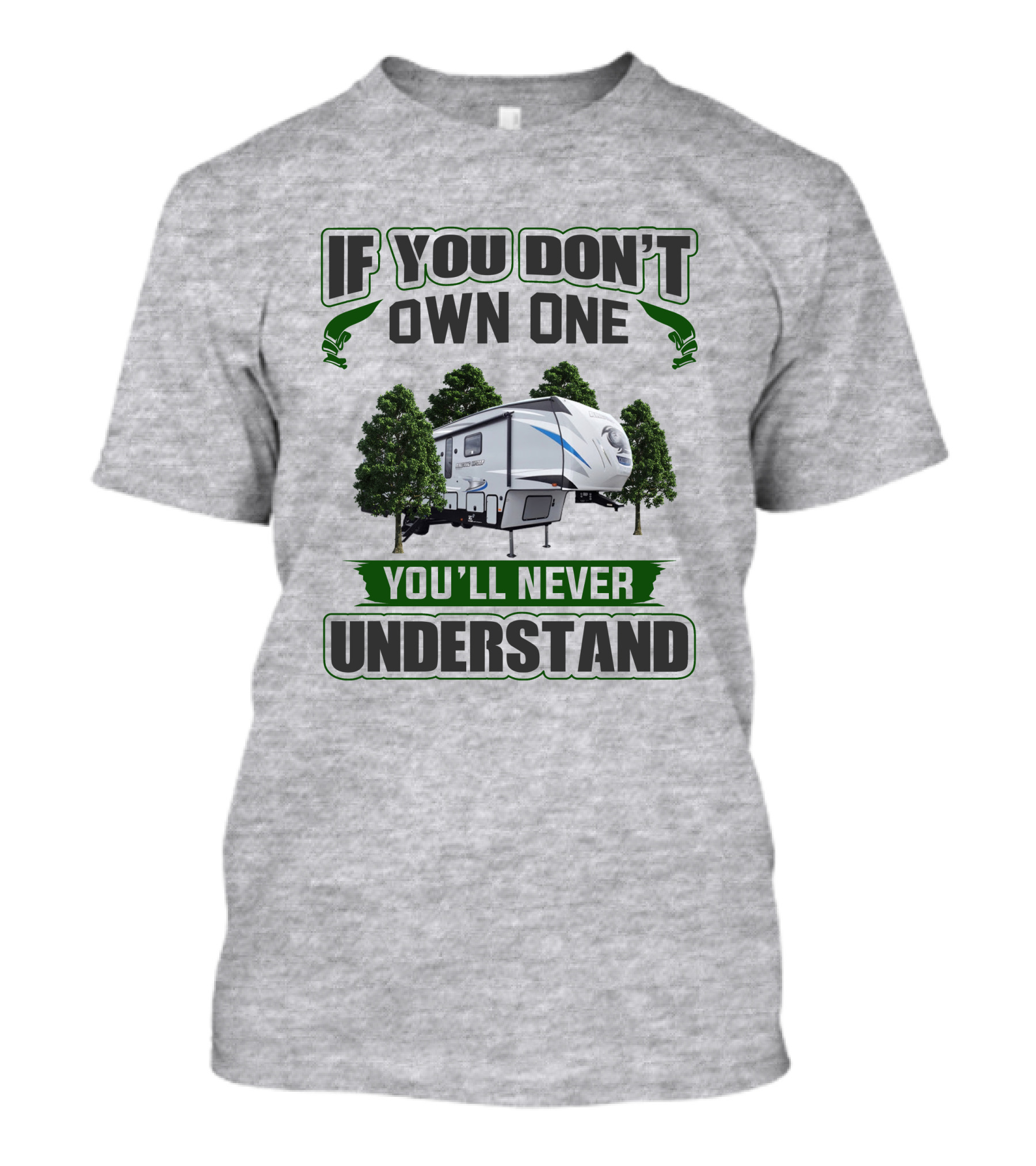 If You Don't Own One You'll Never Understand Forest RV Camping T-Shirt