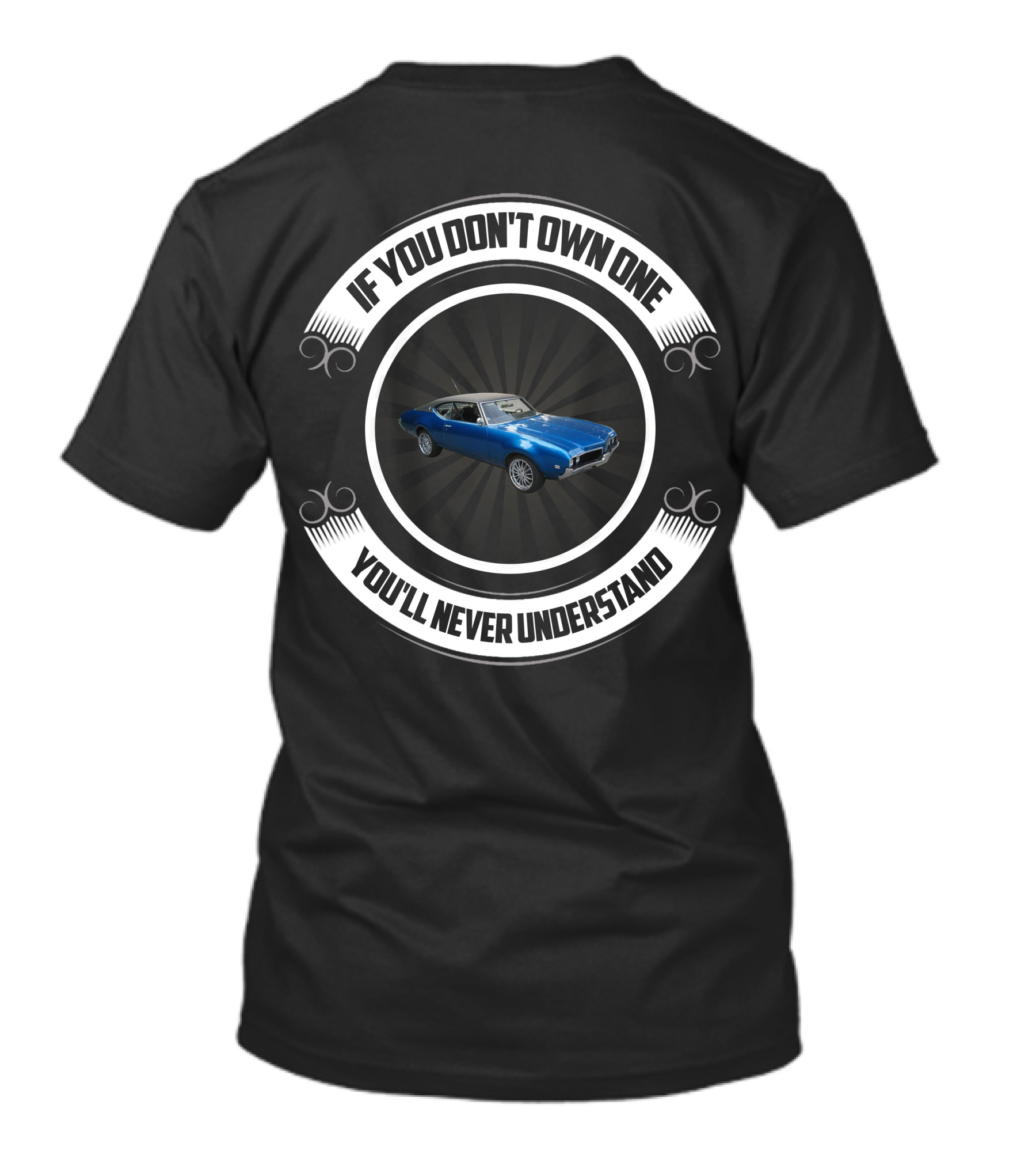 1969 Oldsmobile If You Don't Own One You'll Never Understand T-Shirt