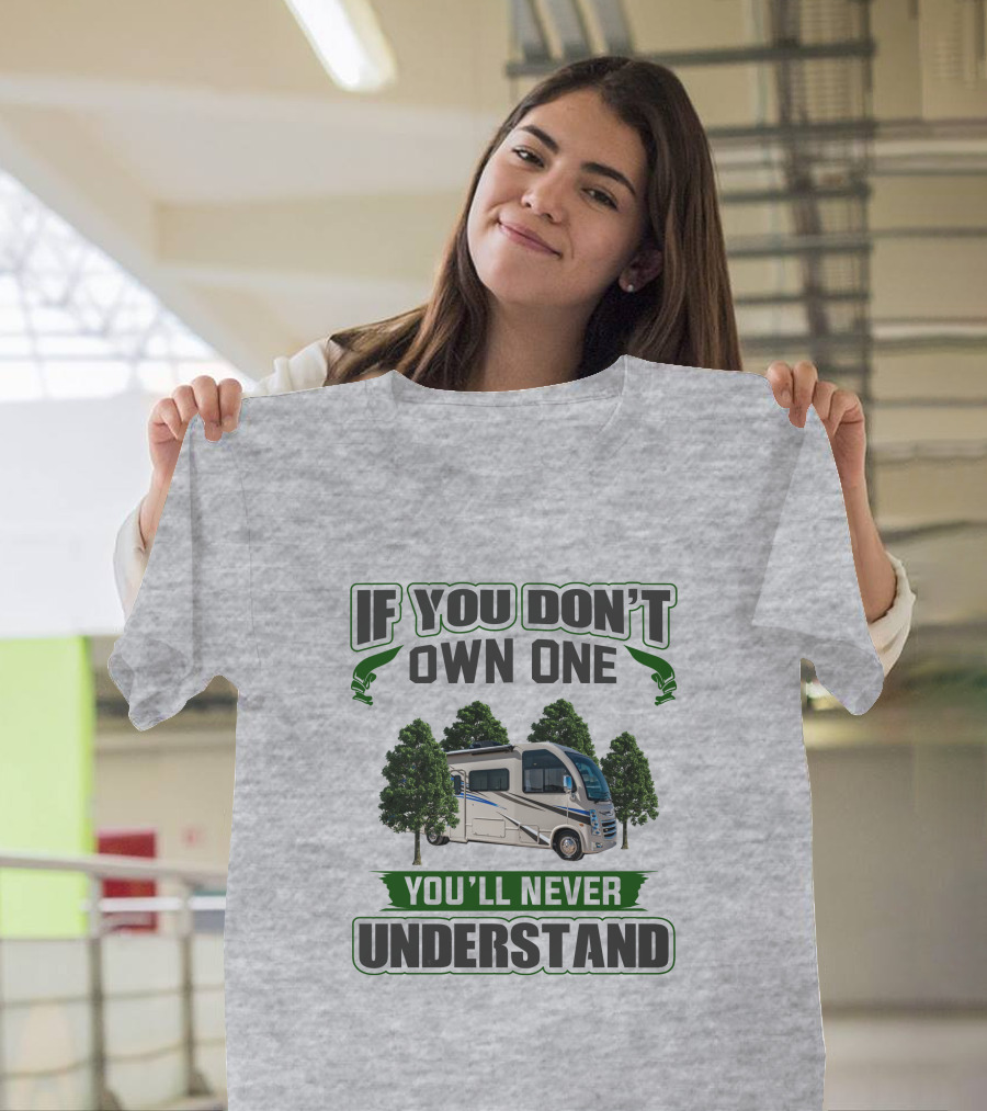 If You Don't Own One You'll Never Understand RV Forest Adventure T-Shirt