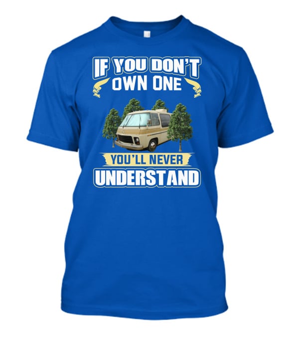 If You Don't Own One You'll Never Understand GMC RV Retro T-Shirt