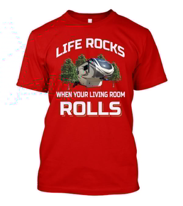 Life Rocks When Your Living Room Rolls Solitude 375Res T-Shirt
