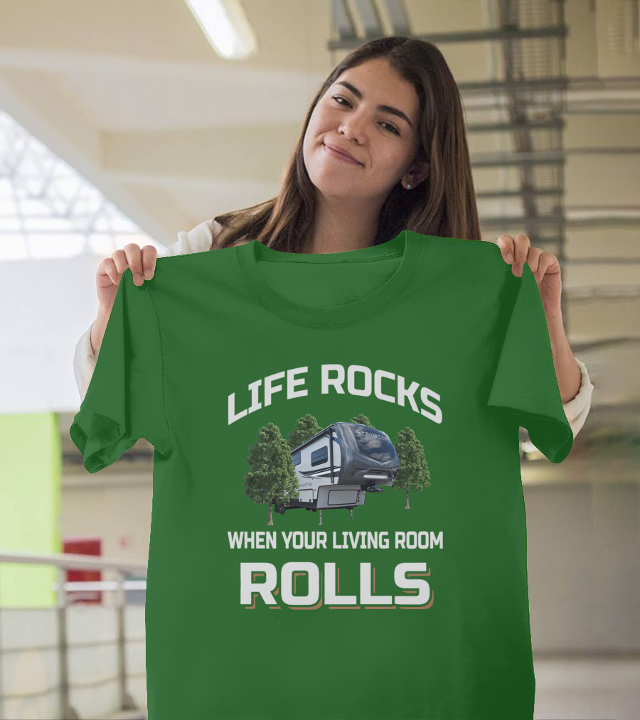 LIFE ROCKS WHEN YOUR LIVING ROOM ROLLS SPRINTER CAMPER TRAVEL T-Shirt