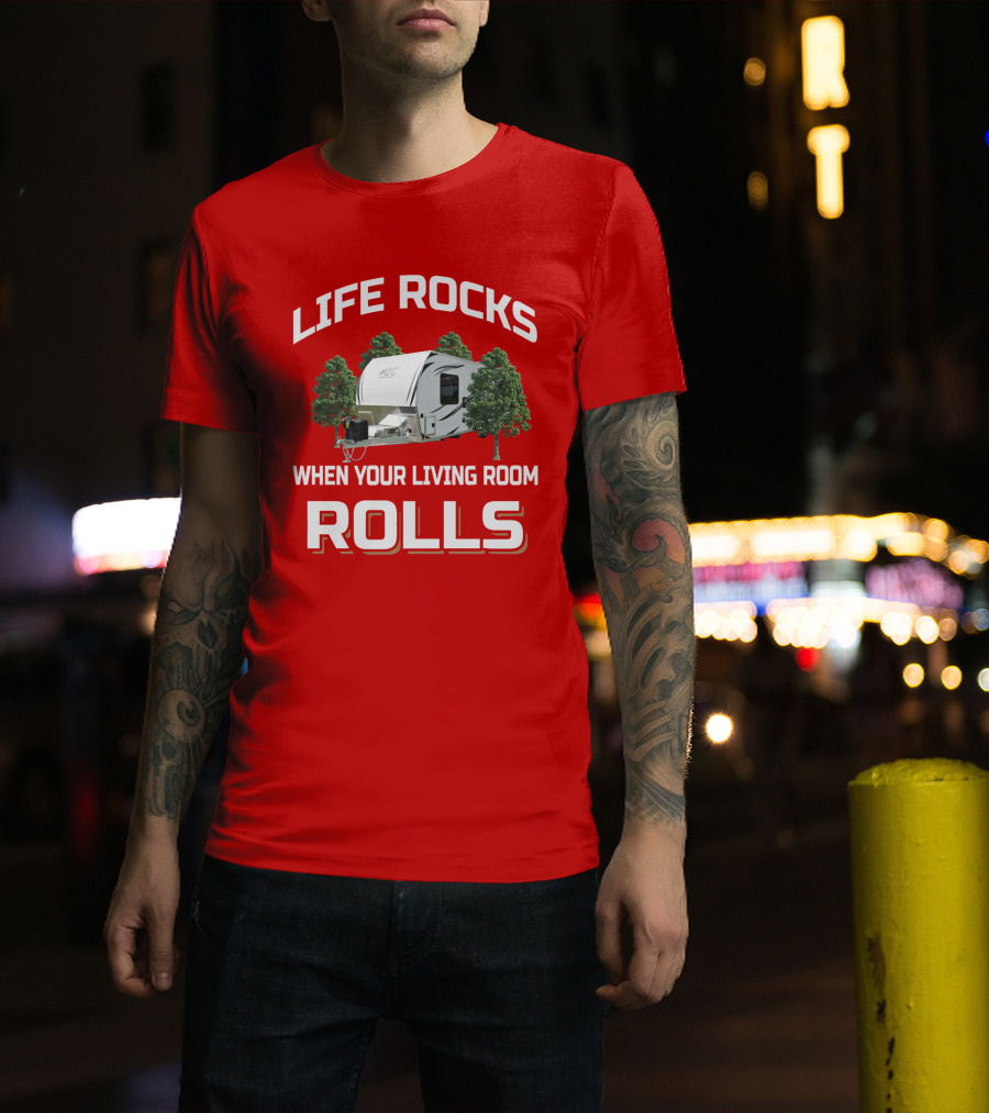 Life Rocks When Your Living Room Rolls Atc Toy Hauler T-Shirt