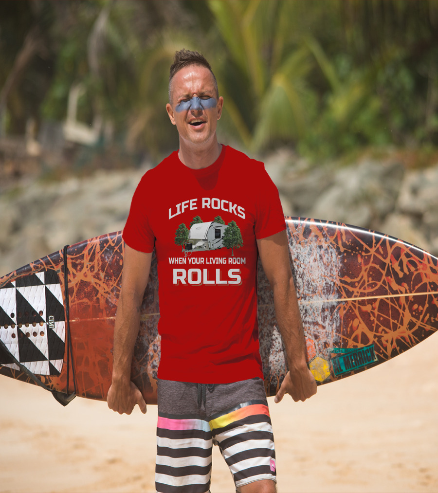 Life Rocks When Your Living Room Rolls Atc Toy Hauler T-Shirt