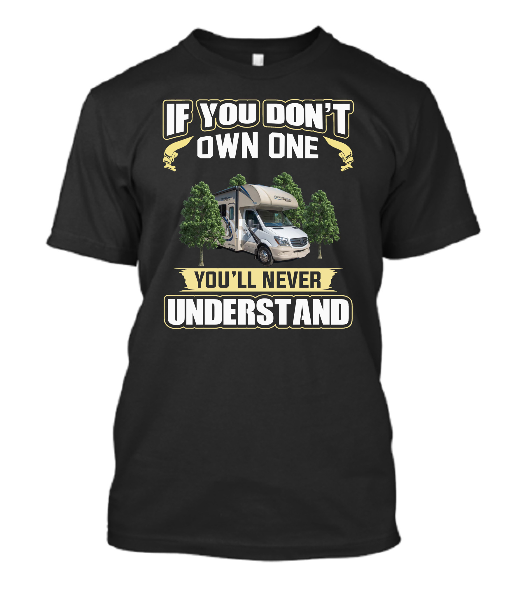 If You Don't Own One You'll Never Understand RV Freedom Elite T-Shirt