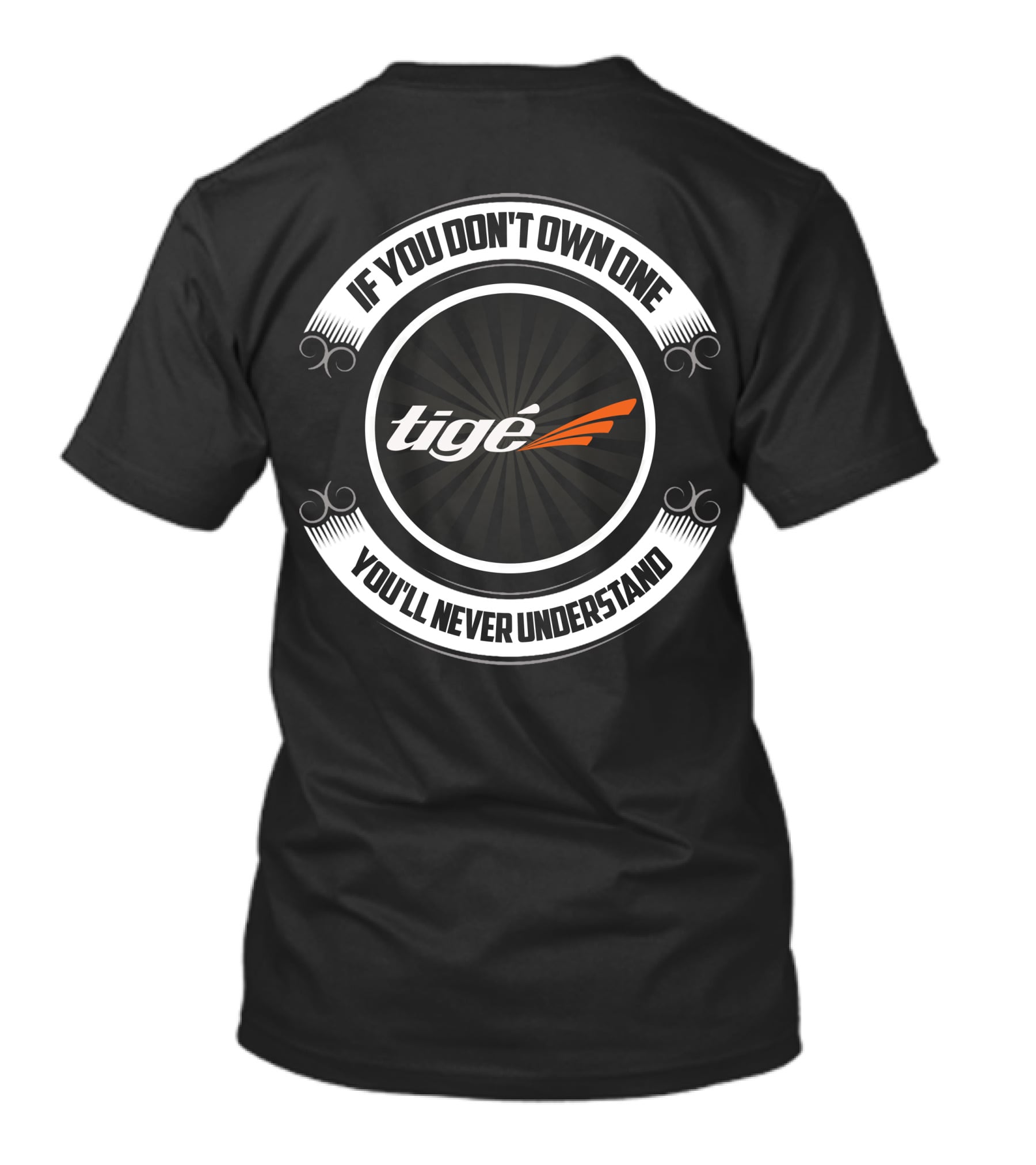 If You Don't Own One You'll Never Understand Tige Boat T-Shirt