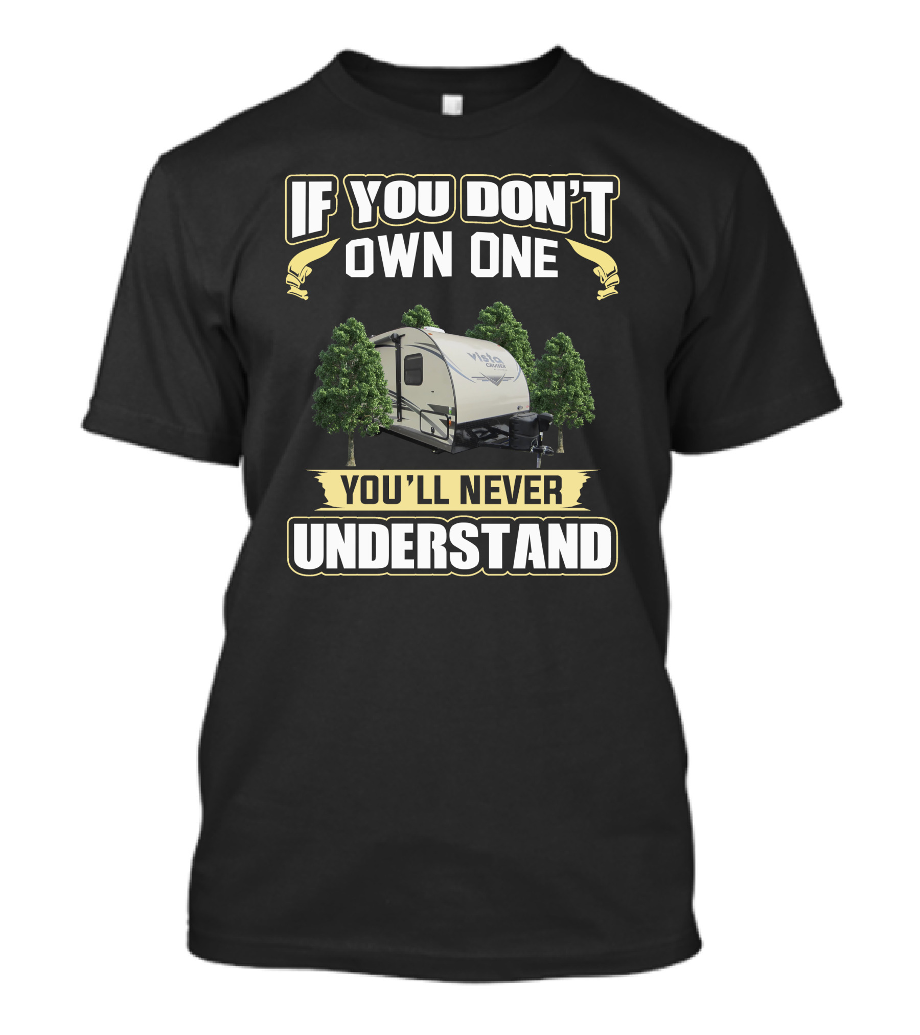 If You Don't Own One You'll Never Understand Gulfstream Vista Camper With Trees T-Shirt