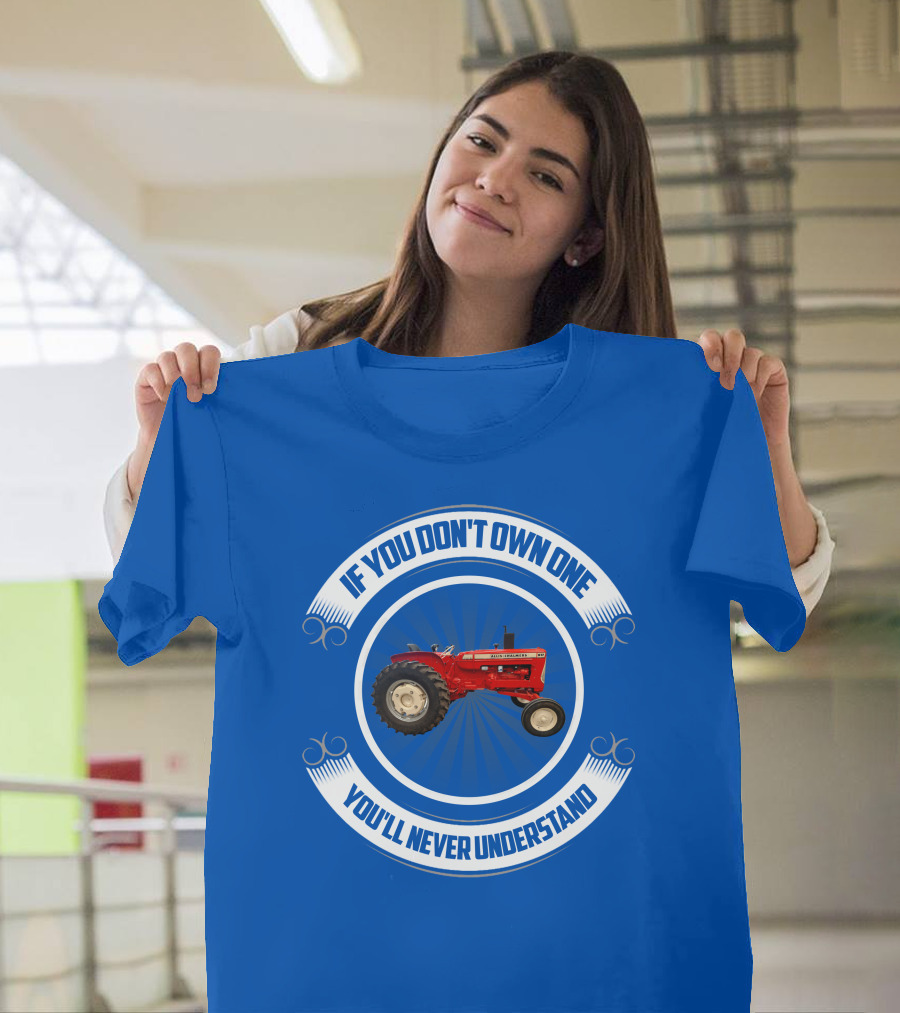 If You Don't Own One You'll Never Understand Red Tractor T-Shirt