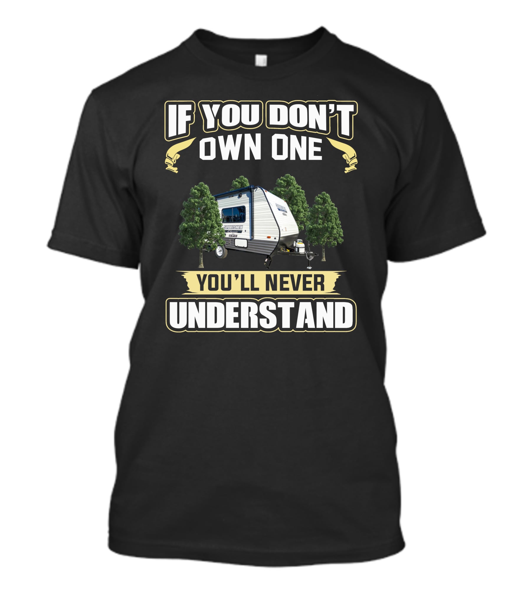 If You Don't Own One You'll Never Understand Camper Trailer Among Trees T-Shirt