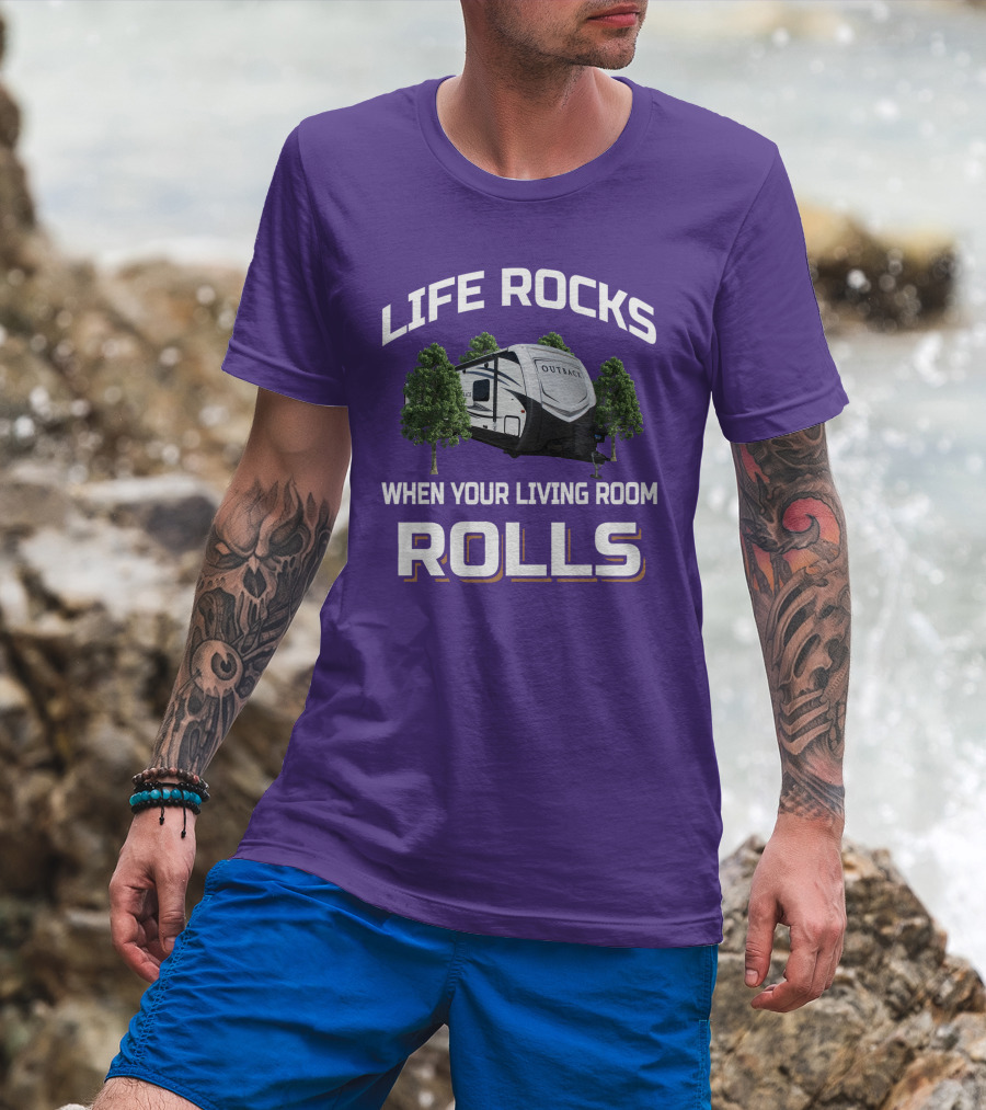 Life Rocks When Your Living Room Rolls Outback Keystone Camper T-Shirt