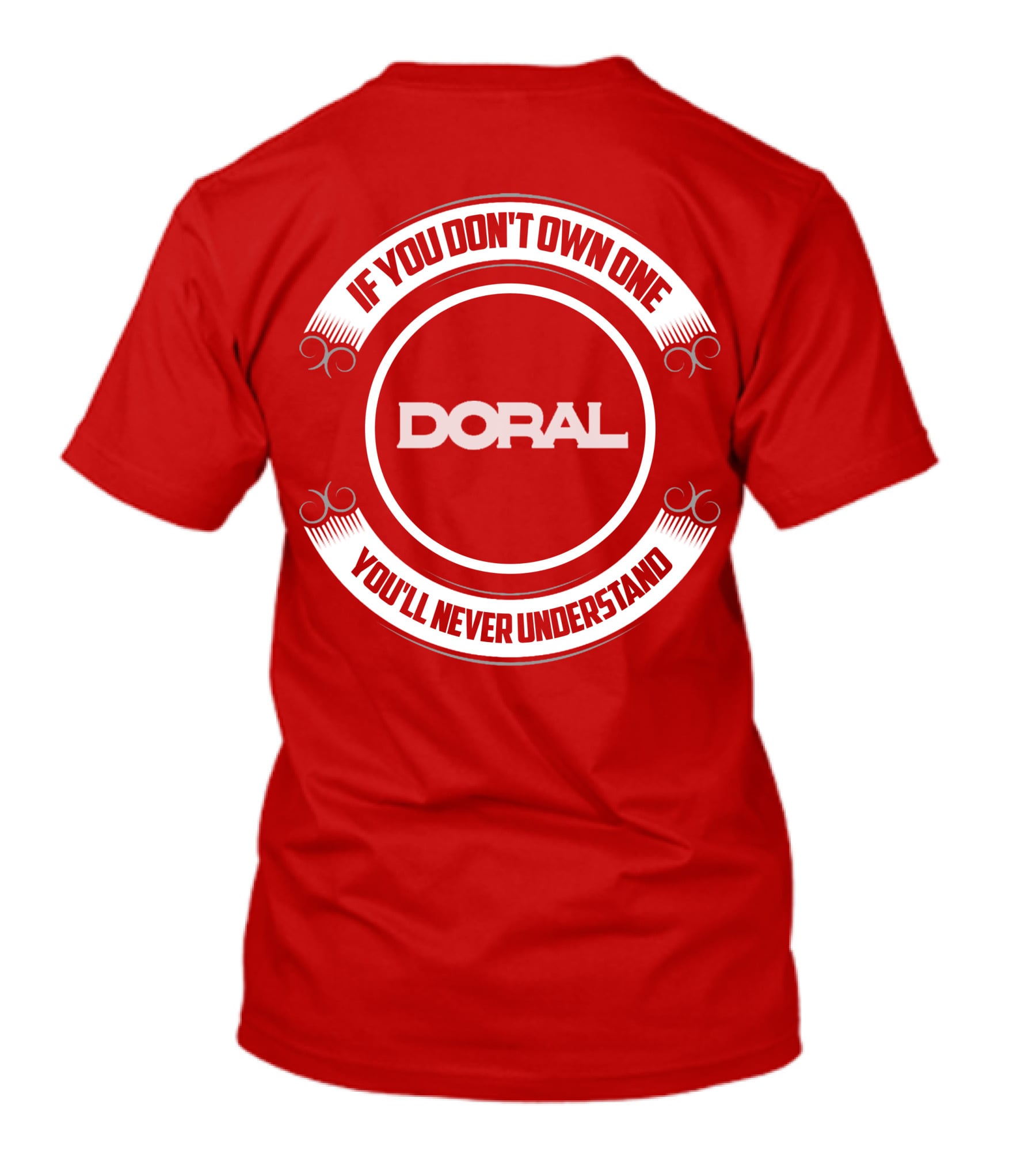 Doral If You Don't Own One You'll Never Understand T-Shirt