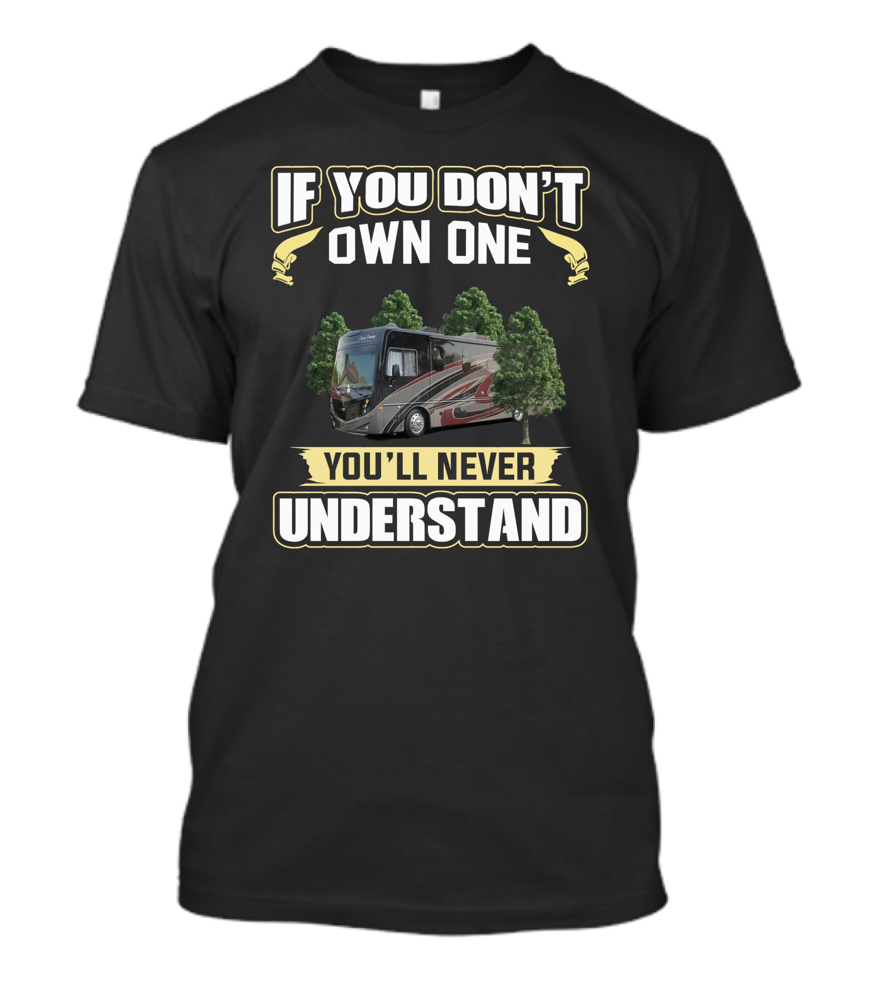 If You Don't Own One You'll Never Understand Fleetwood Pace Arrow T-Shirt