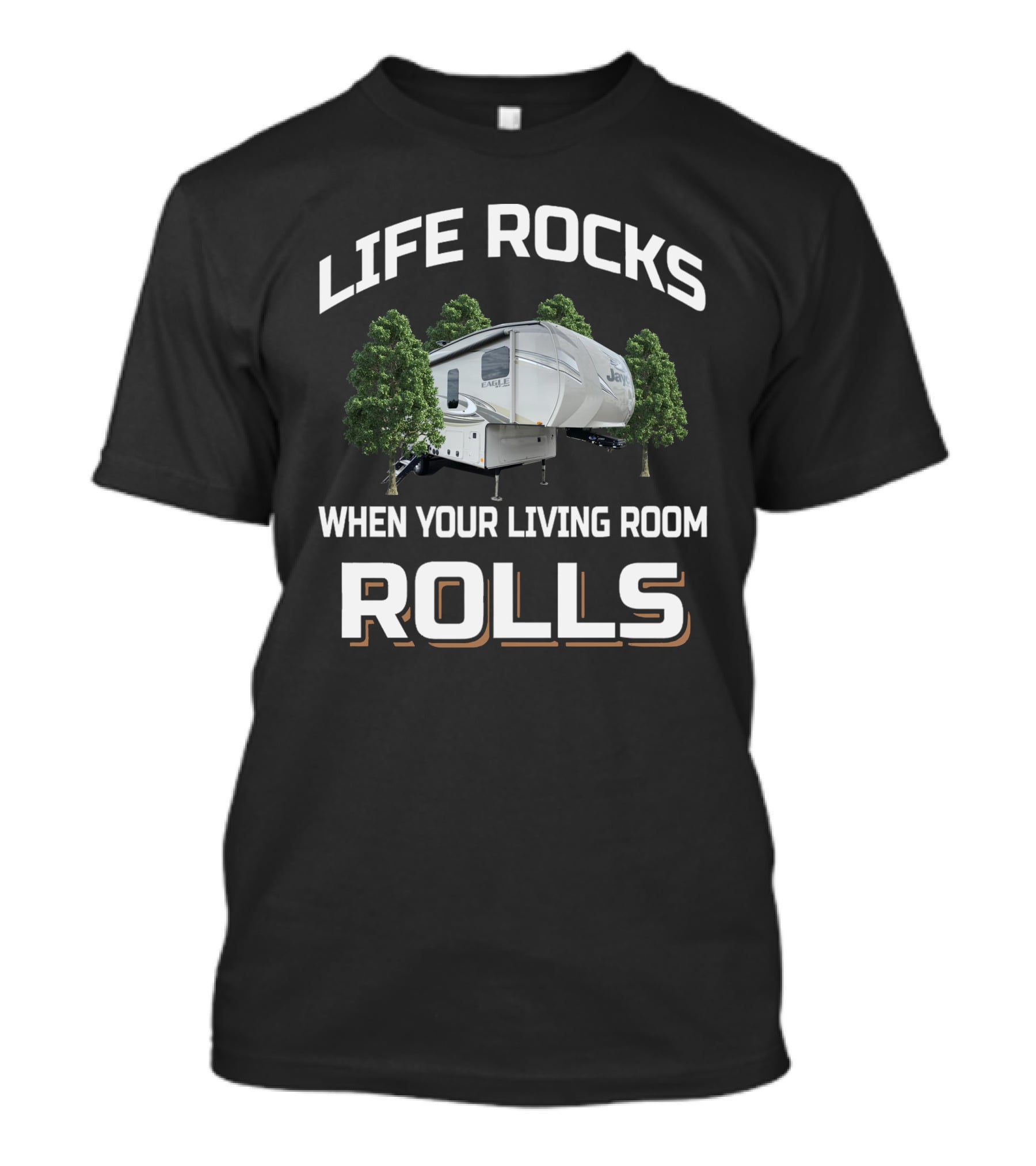 Life Rocks When Your Living Room Rolls Jayco Eagle T-Shirt
