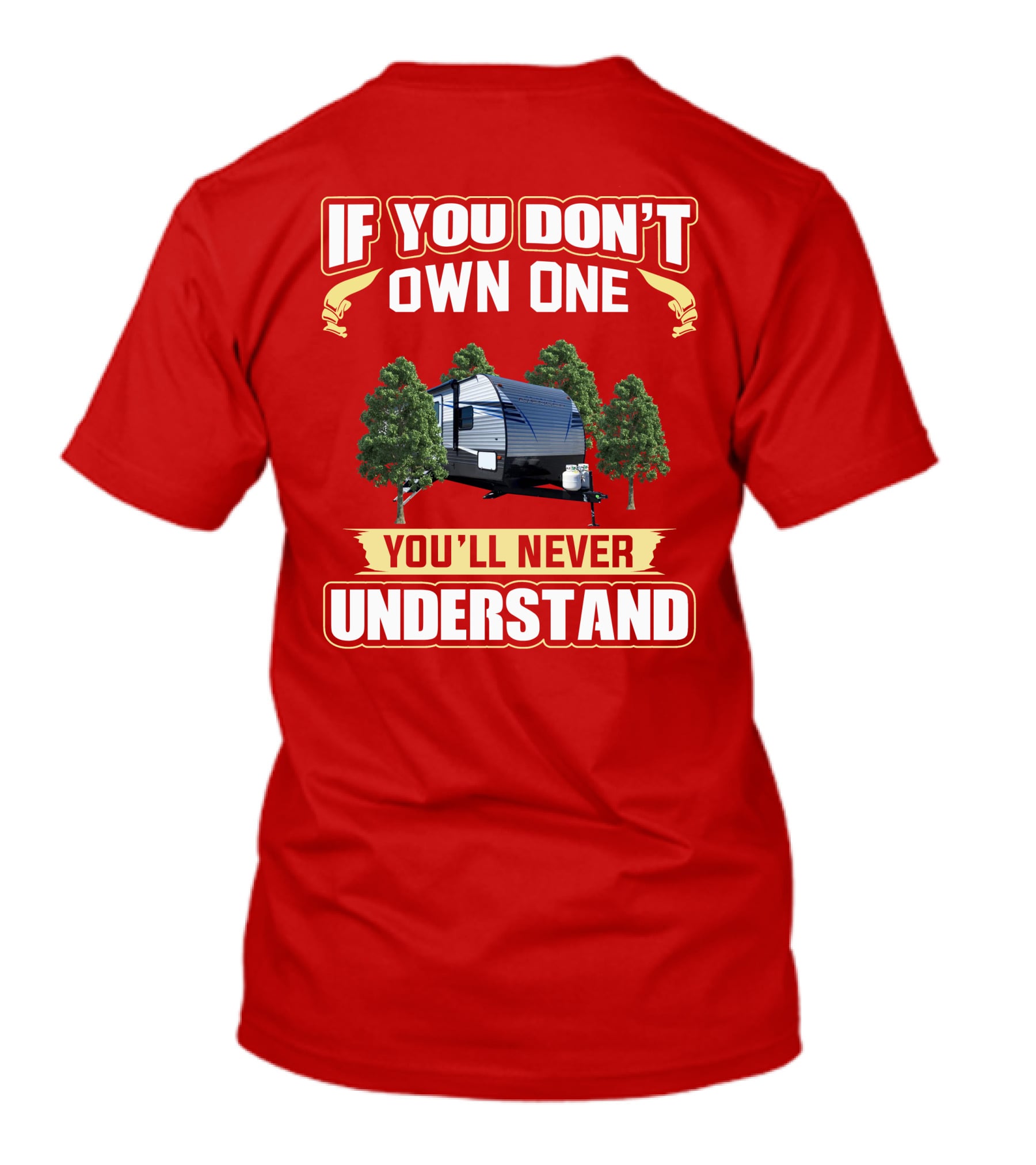 If You Don't Own One You'll Never Understand Trailer Trees T-Shirt