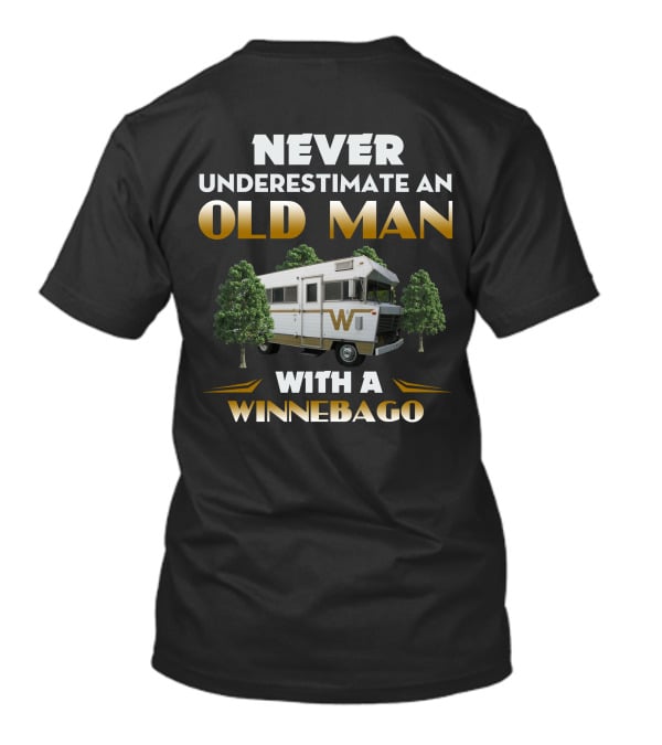 NEVER UNDERESTIMATE AN OLD MAN WITH A WINNEBAGO T-Shirt