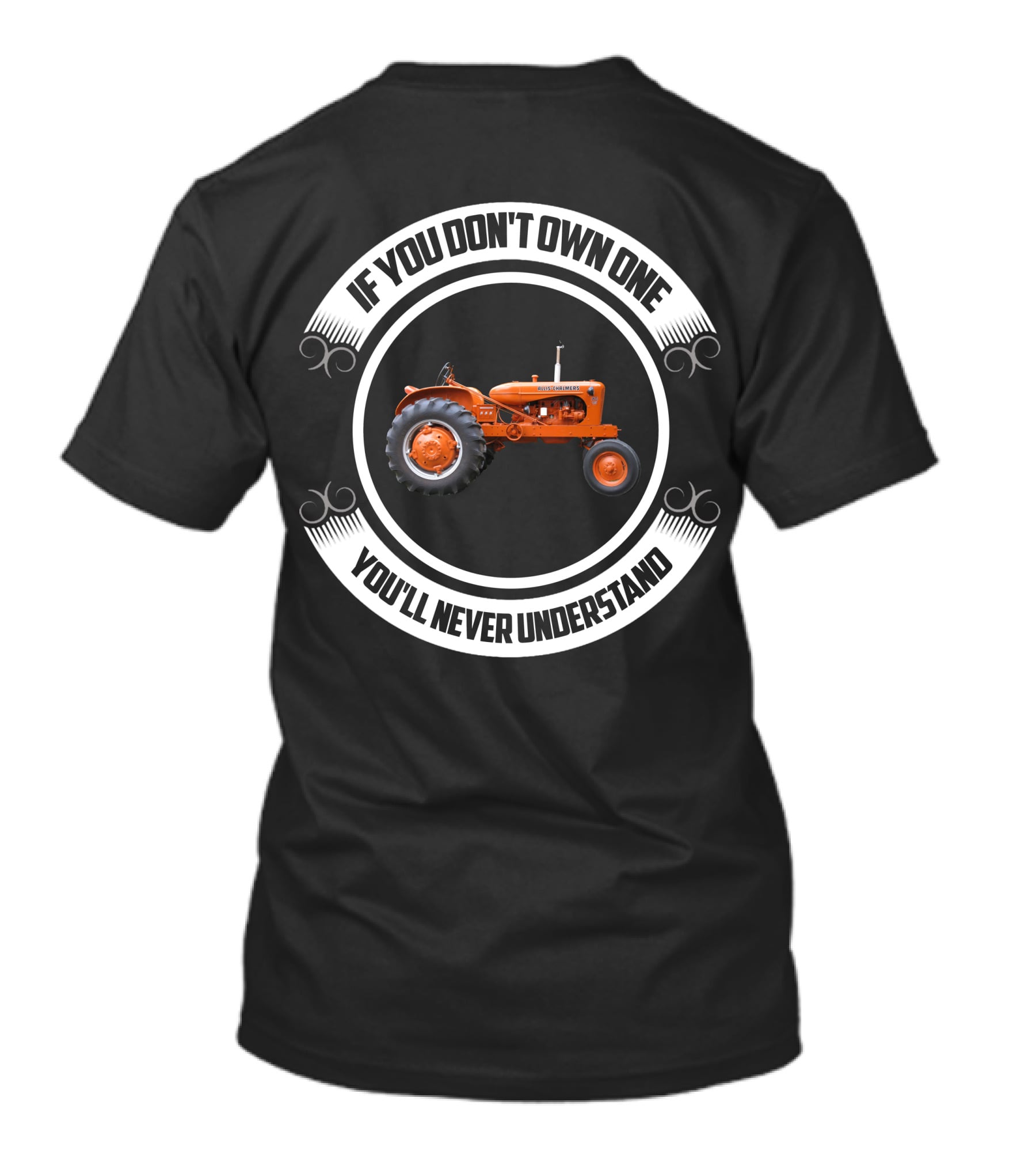 Allis Chalmers Tractor If You Don't Own One You'll Never Understand T-Shirt