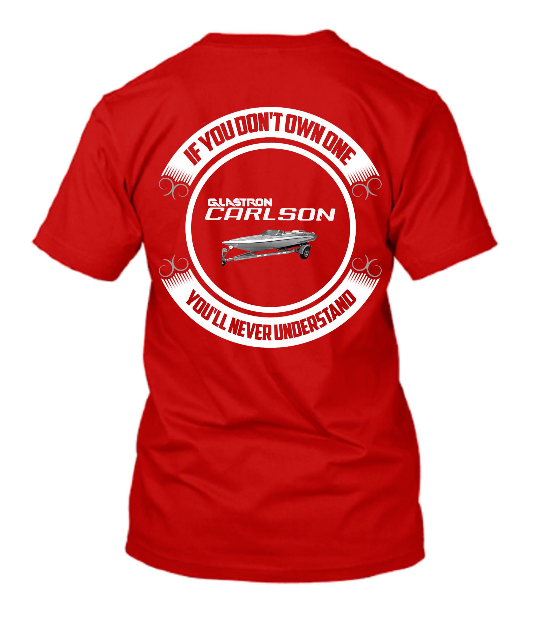 If You Don't Own One Glastron Carlson CVX You'll Never Understand T-Shirt