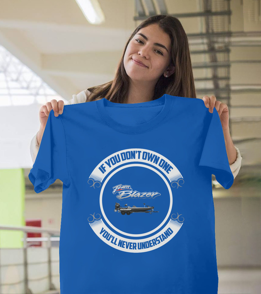 Team Blazer If You Don't Own One You'll Never Understand T-Shirt