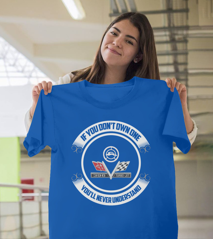 If You Don't Own One You'll Never Understand 1965 Chevy Impala 396 Turbo-Jet T-Shirt