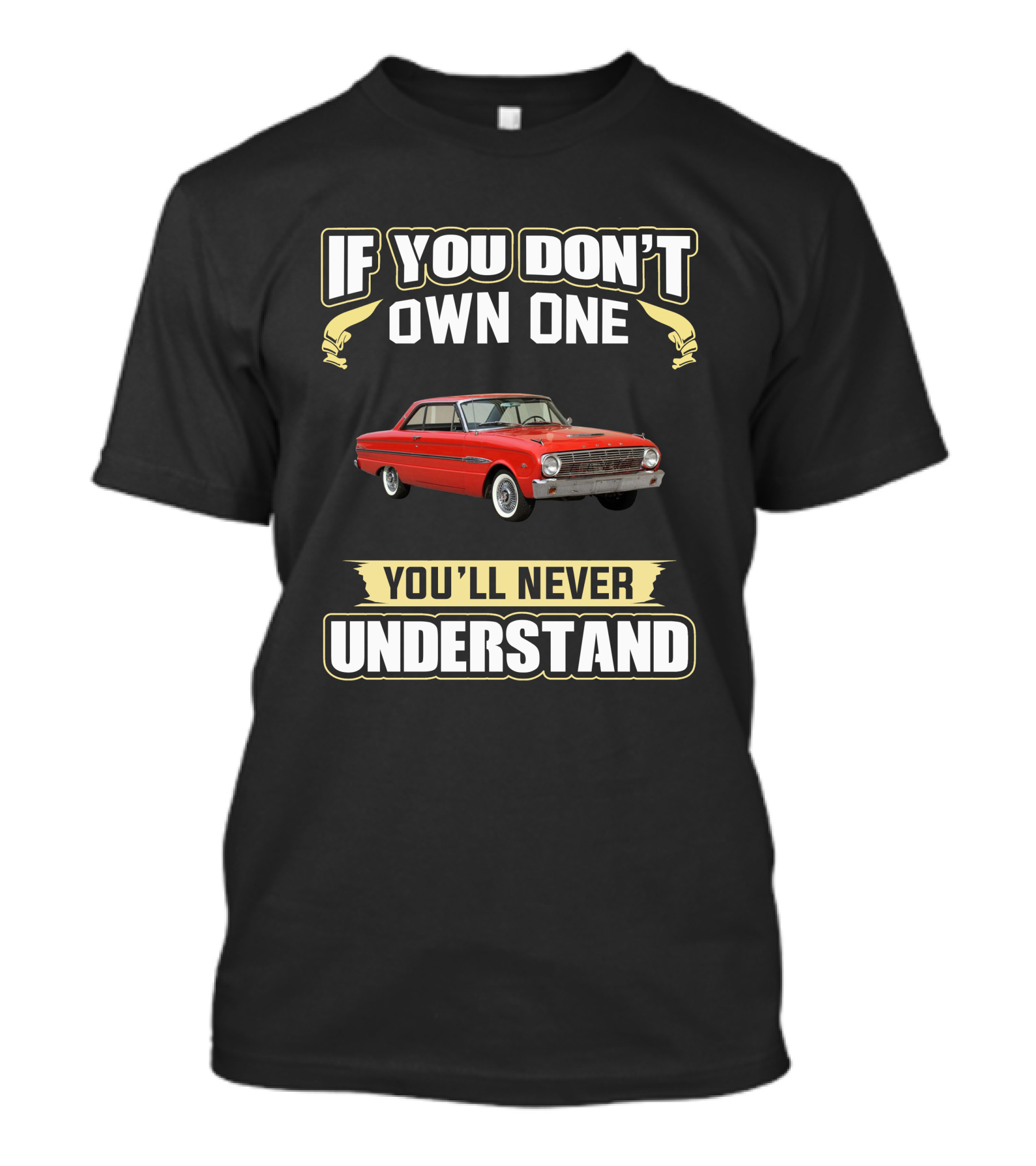 1963 Ford Falcon If You Don't Own One You'll Never Understand T-Shirt