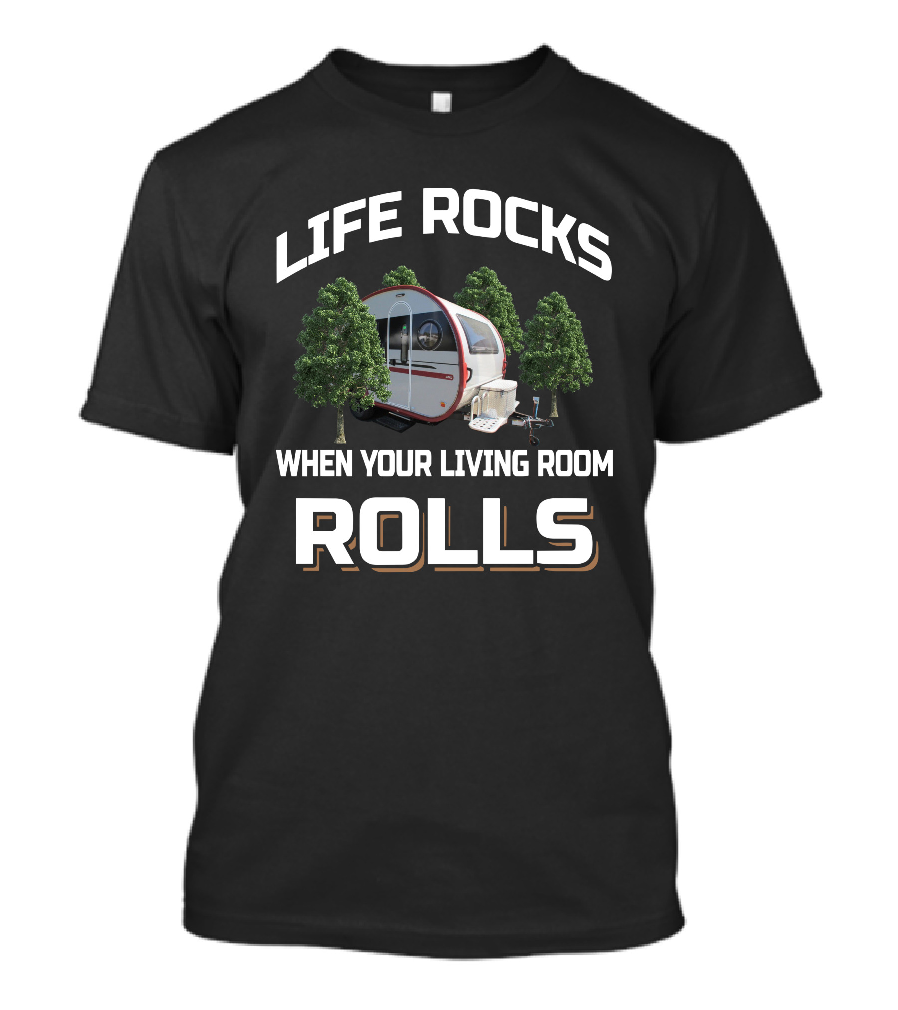 Life Rocks When Your Living Room Rolls NuCamp 400 T-Shirt