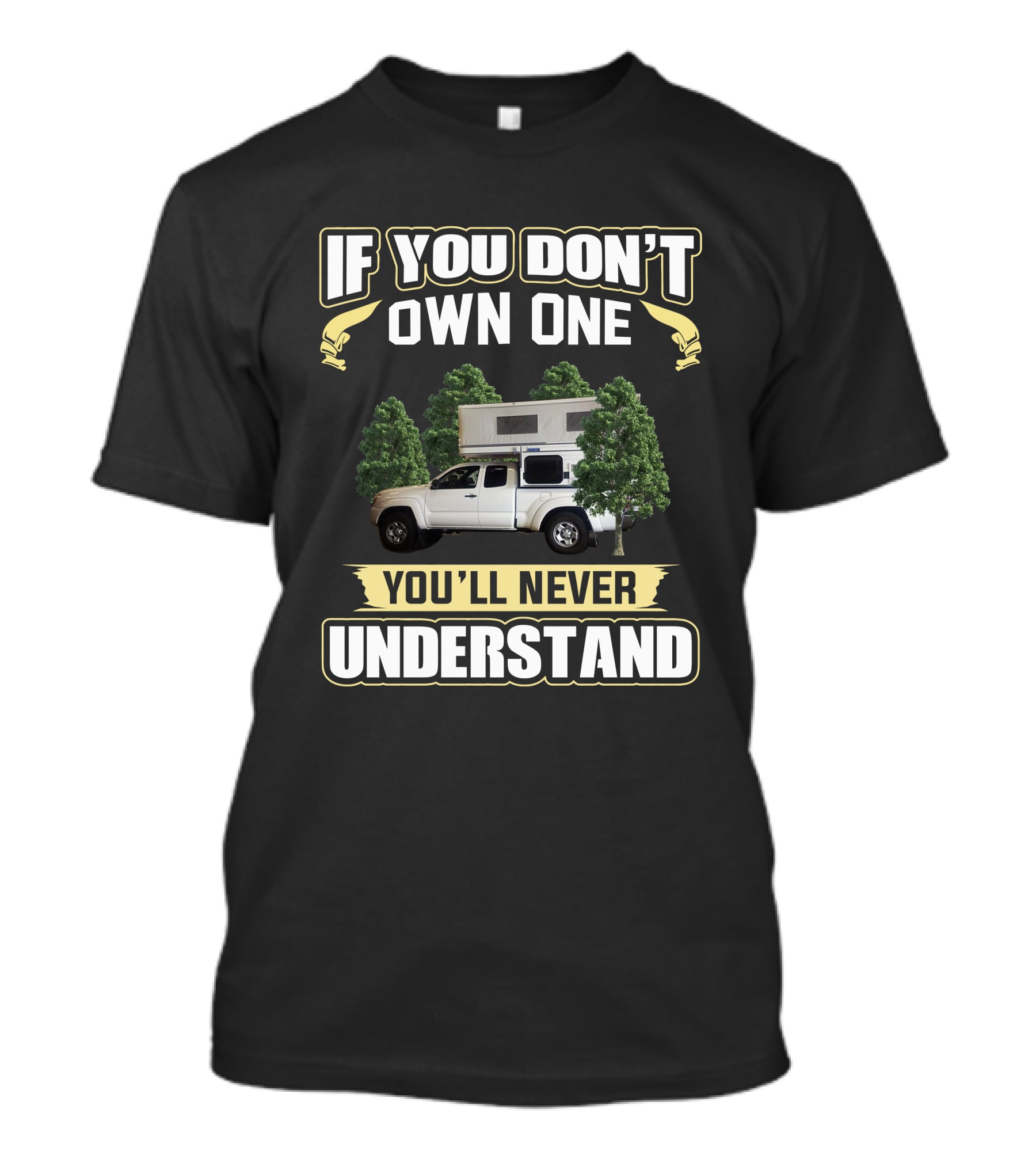 IF YOU DON'T OWN ONE YOU'LL NEVER UNDERSTAND Eagle Camper Truck Forest T-Shirt