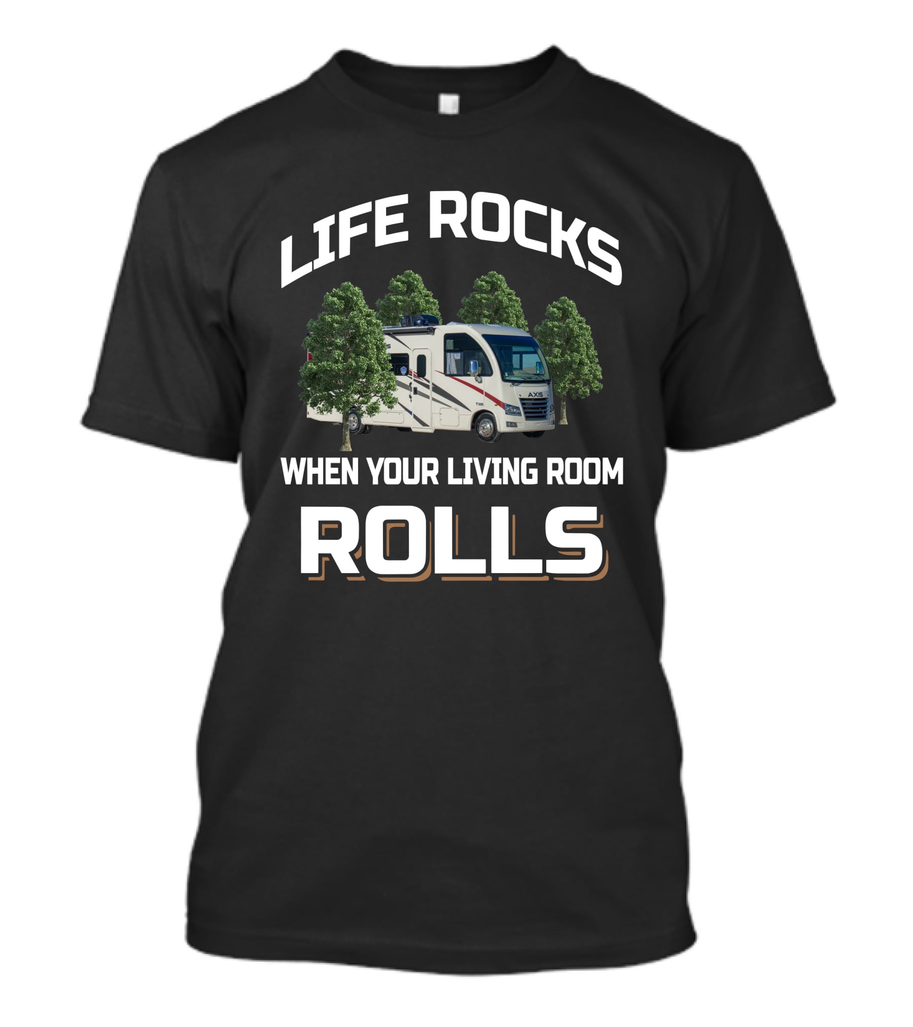 Life Rocks When Your Living Room Rolls Axis 24 1 T-Shirt