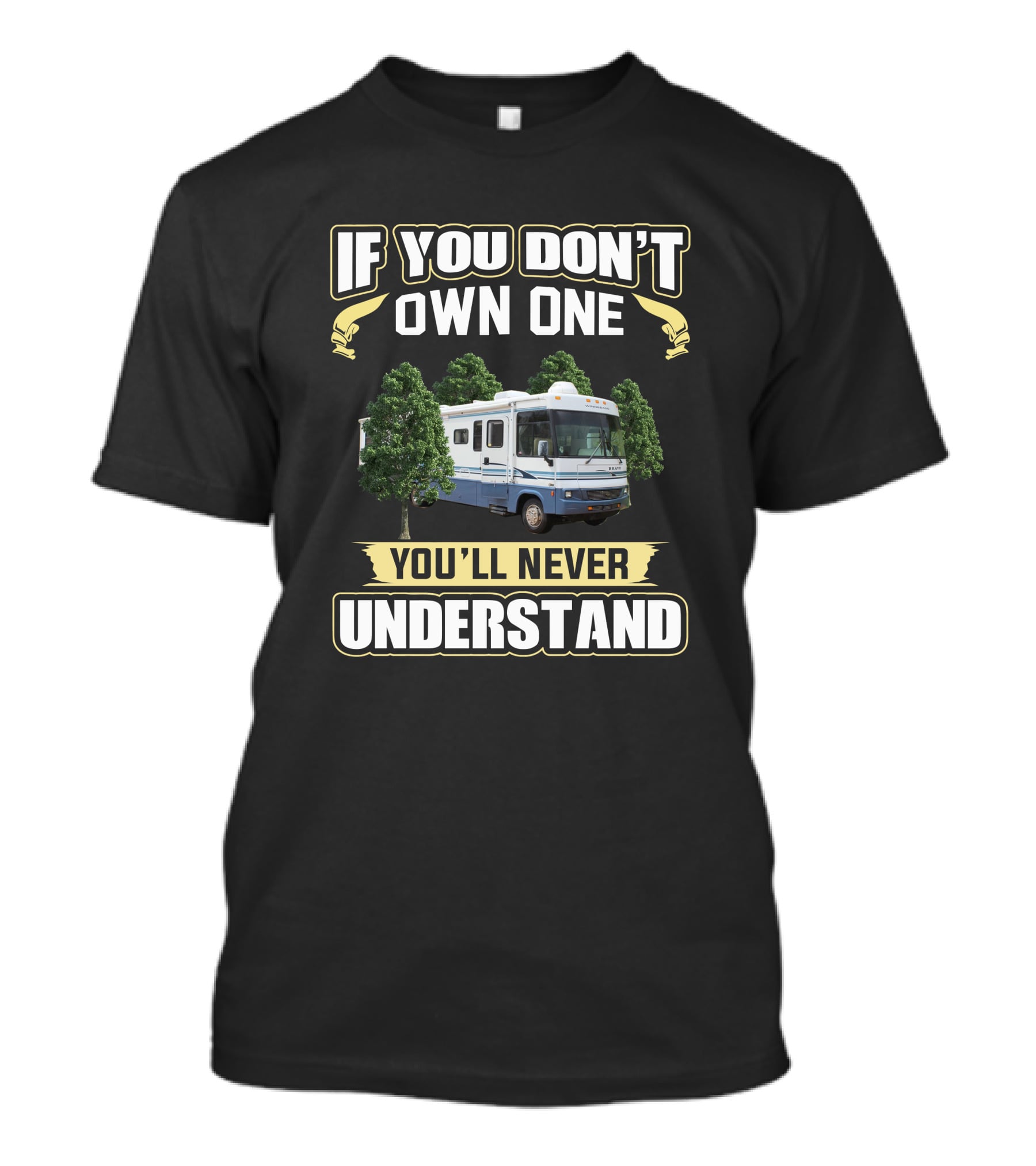Winnebago Brave If You Don't Own One You'll Never Understand T-Shirt