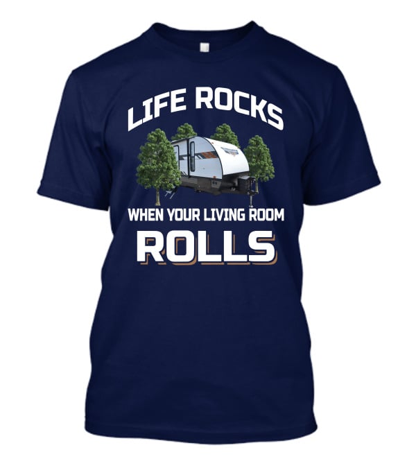 Life Rocks When Your Living Room Rolls Wildwood 263bhxl Camper T-Shirt