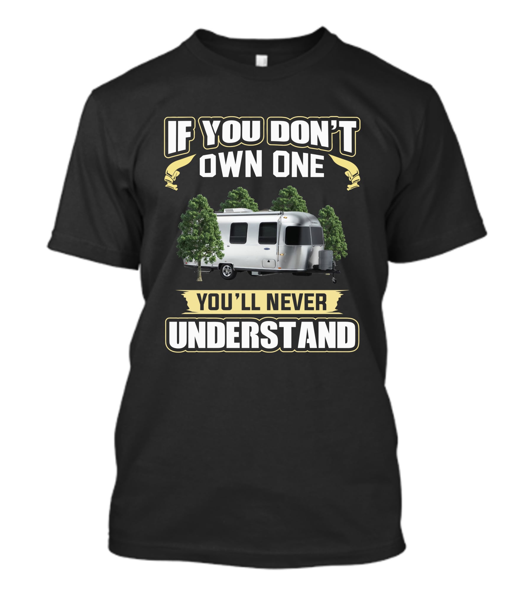 If You Don't Own One You'll Never Understand Airstream 22FB Camper Trailer T-Shirt