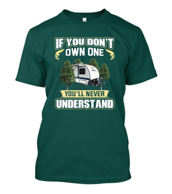 If You Don't Own One You'll Never Understand Jayco Hummingbird 17RK Camper T-Shirt