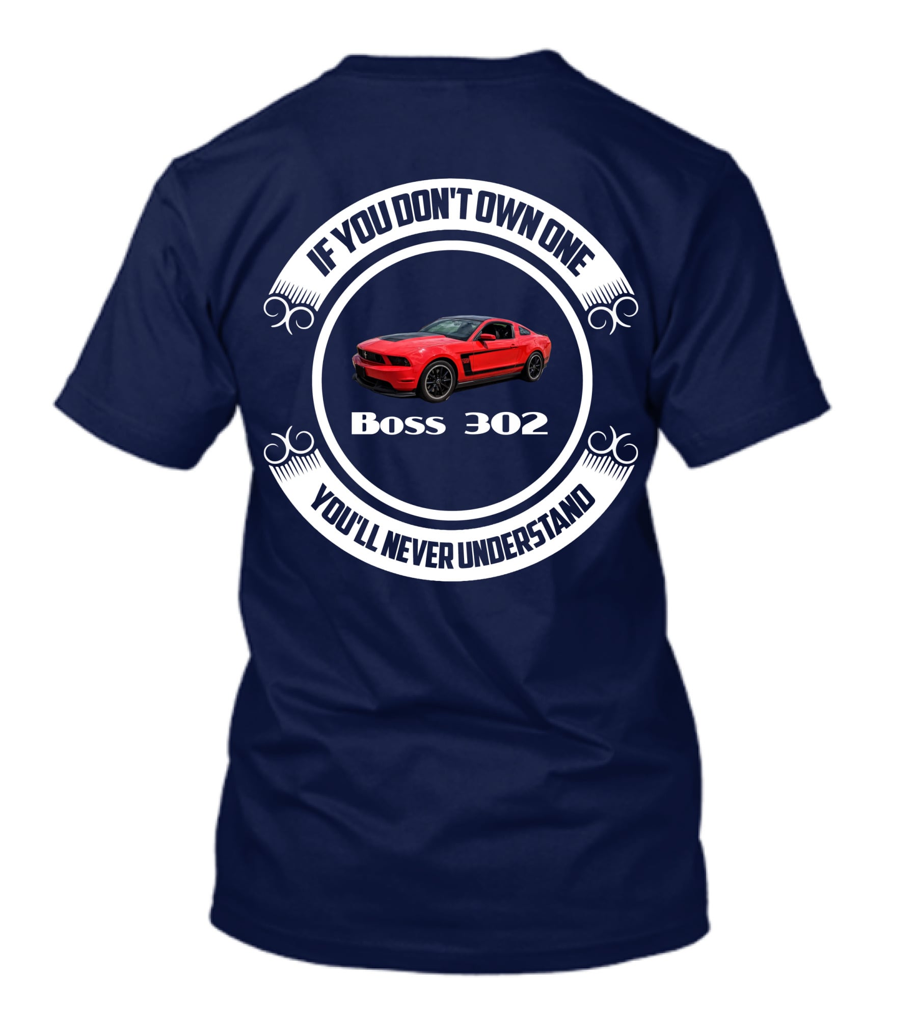 If You Don't Own One Boss 302 You'll Never Understand T-Shirt