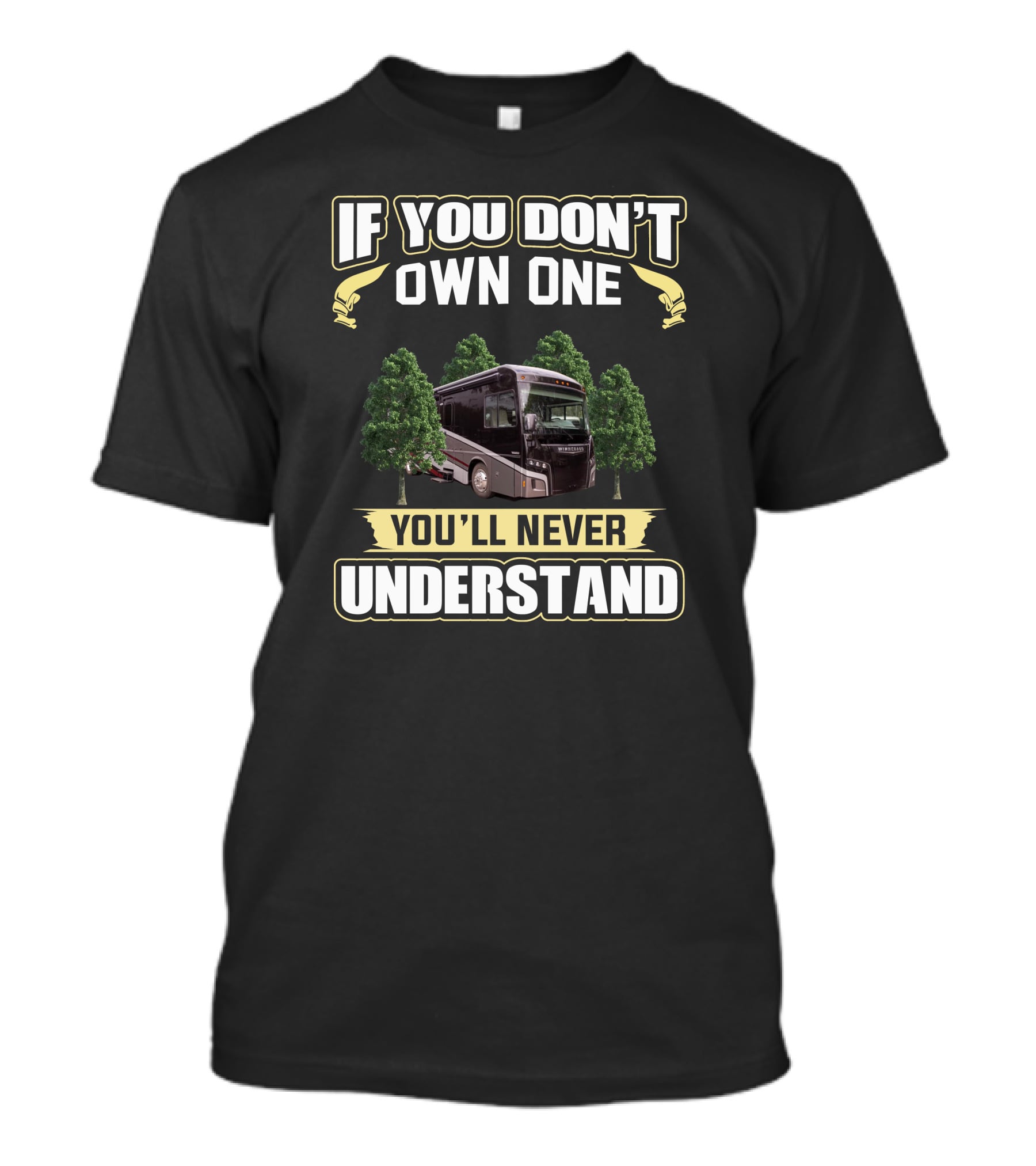 If You Don't Own One You'll Never Understand Winnebago Foza T-Shirt