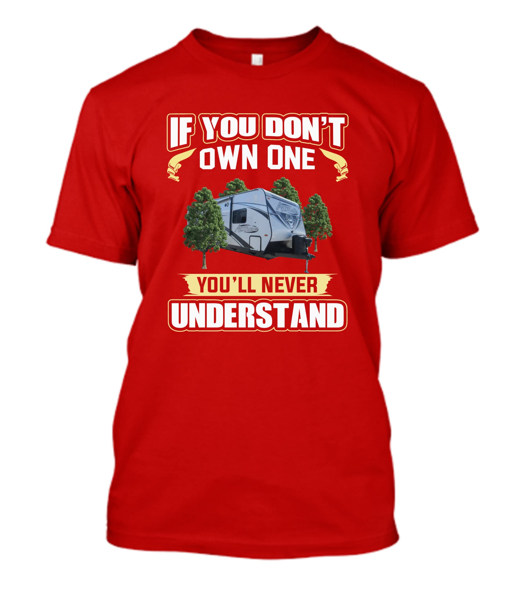 If You Don't Own One You'll Never Understand Trailer Camper T-Shirt